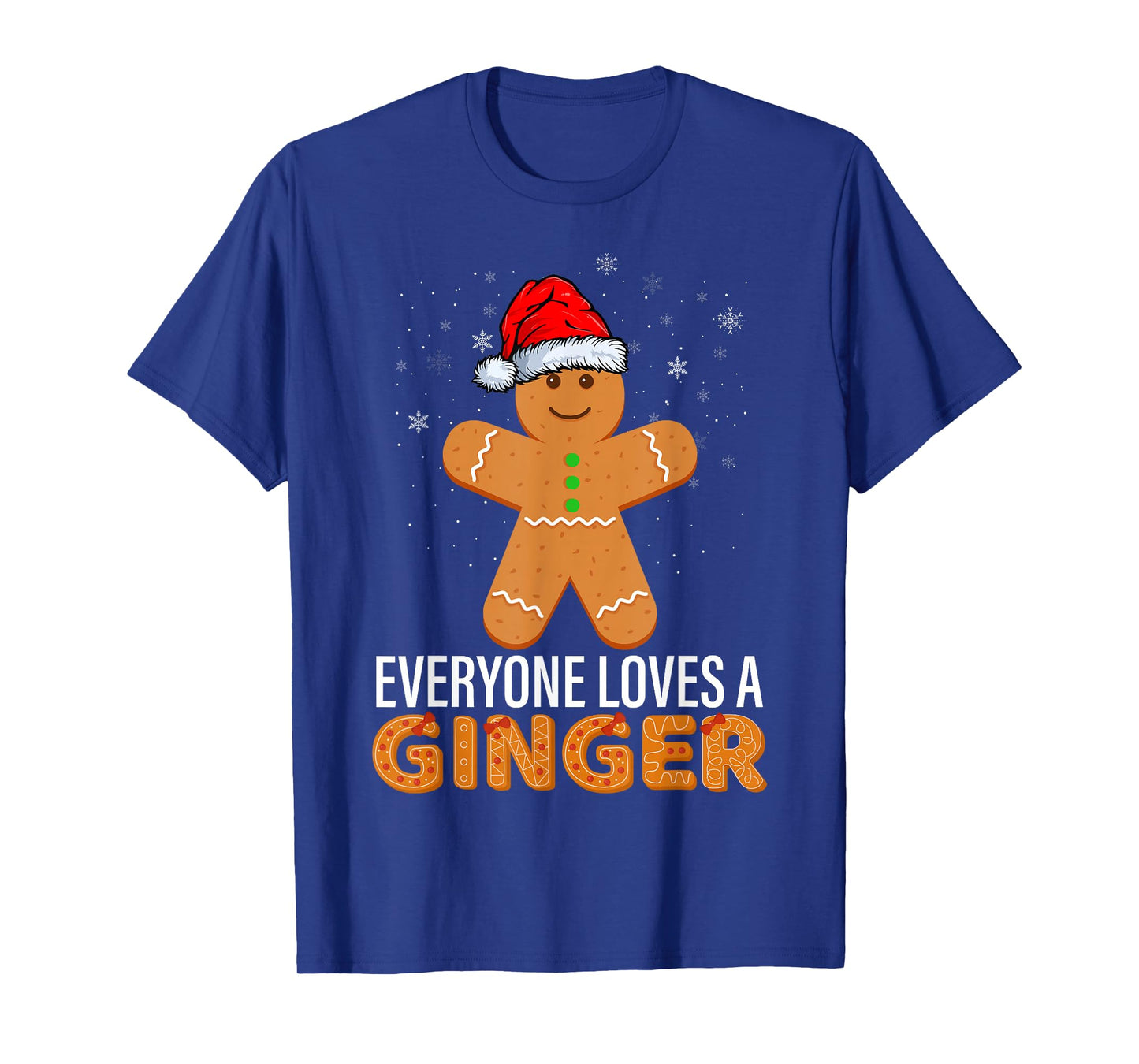 Everyone Loves A Ginger Funny Gingerbread Christmas T-Shirt