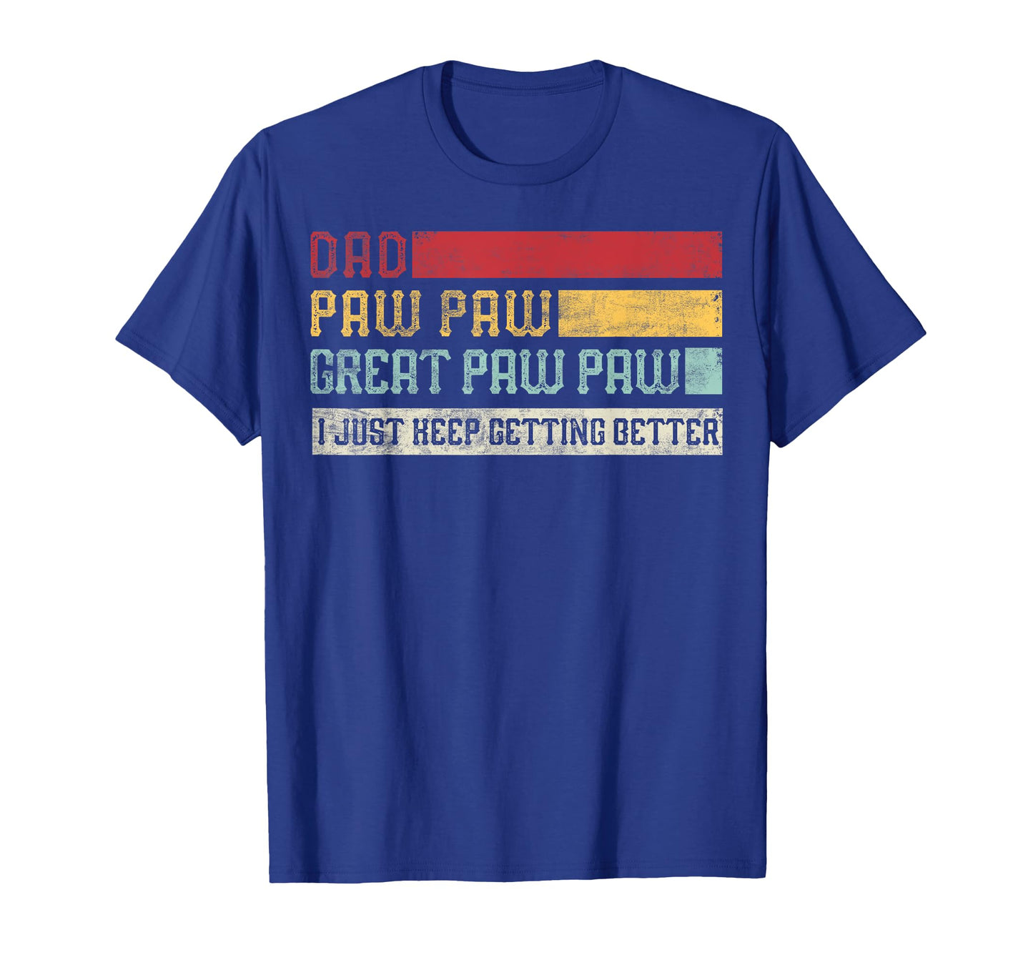 Vintage Dad Paw paw Great Paw paw I Just keep Getting Better T-Shirt
