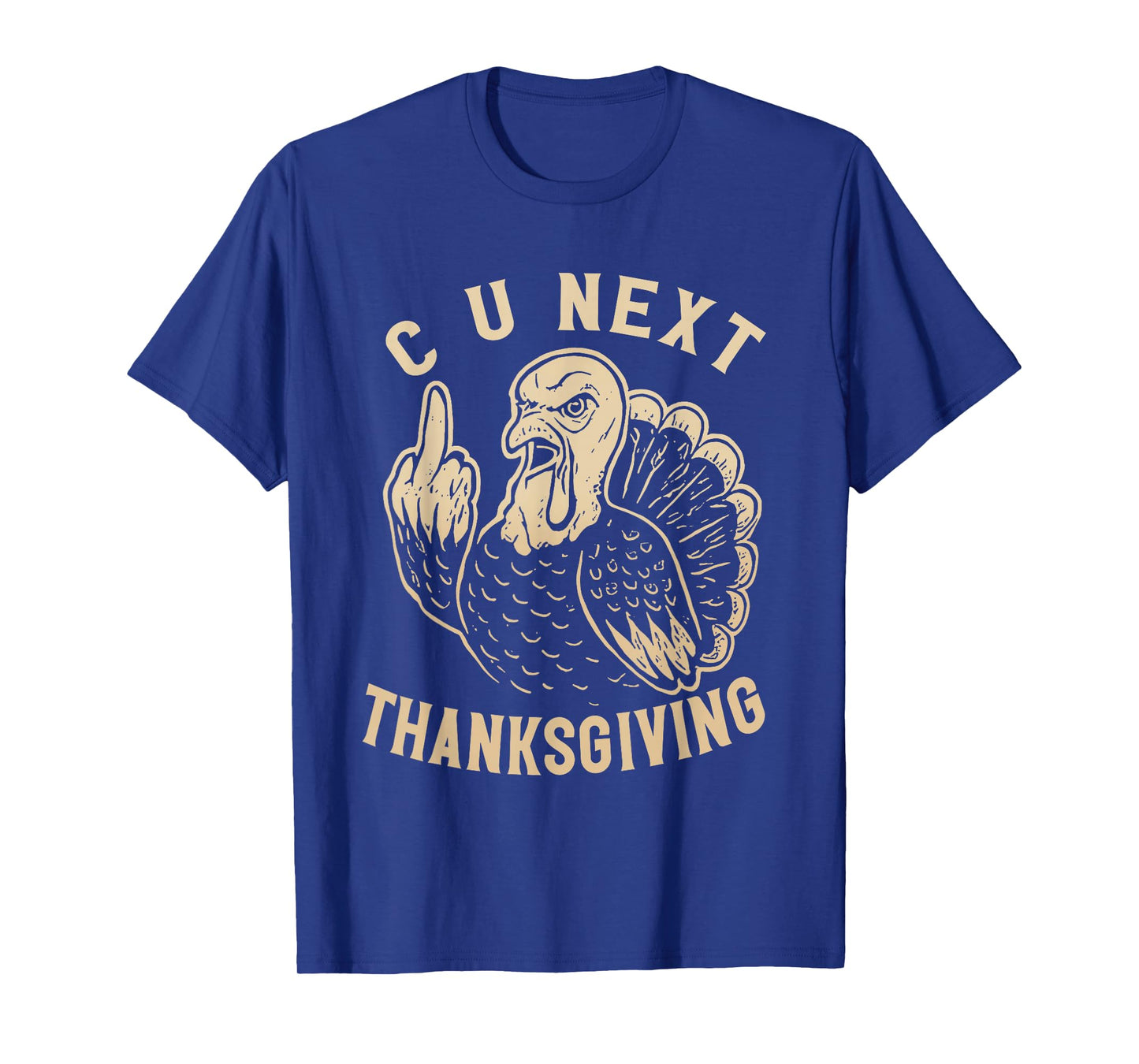 C U See You Next Thanksgiving Middle Finger Turkey Funny T-Shirt