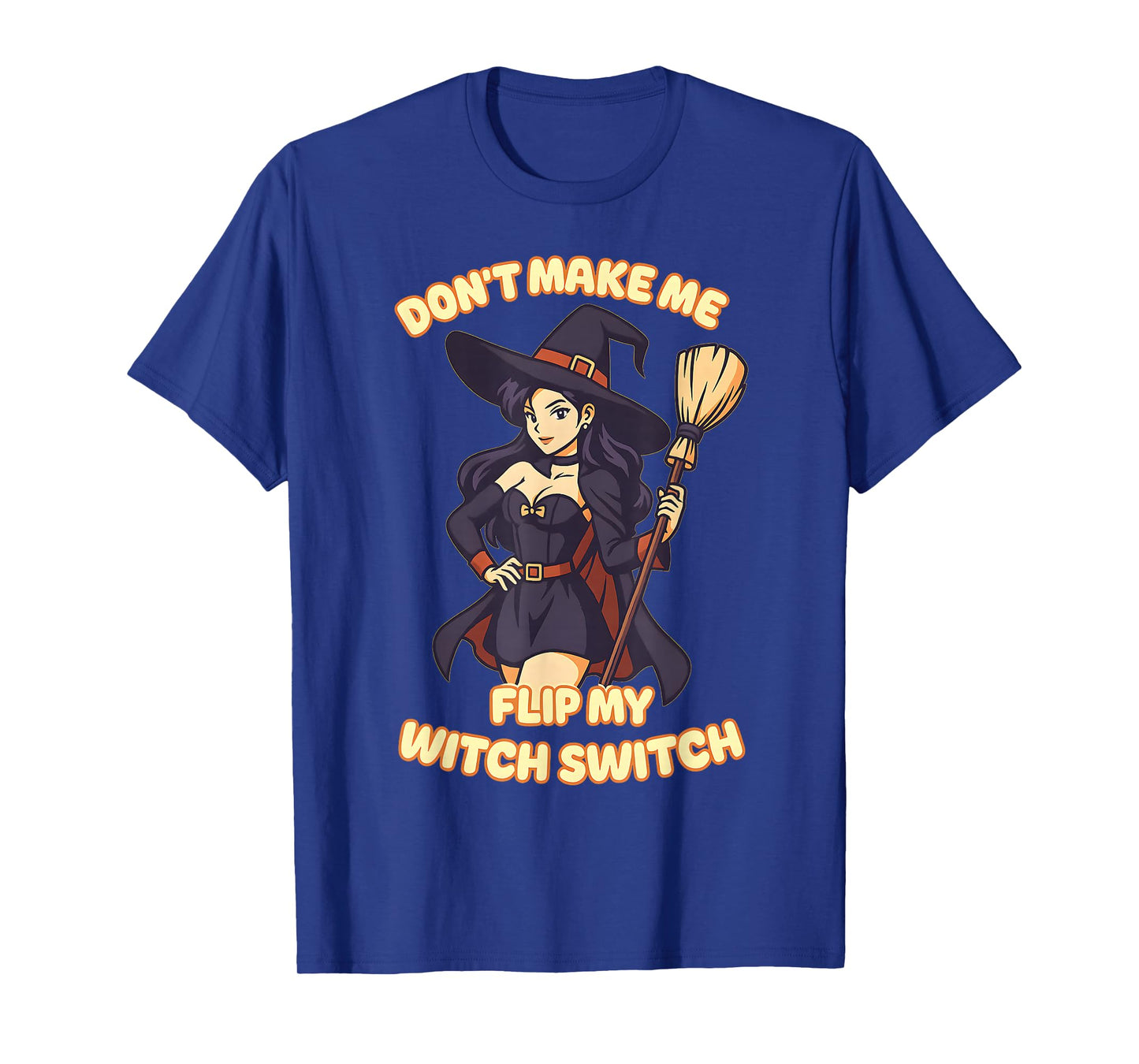 Don't Make Me Flip My Witch Switch Hallooween Shirt Horror T-Shirt