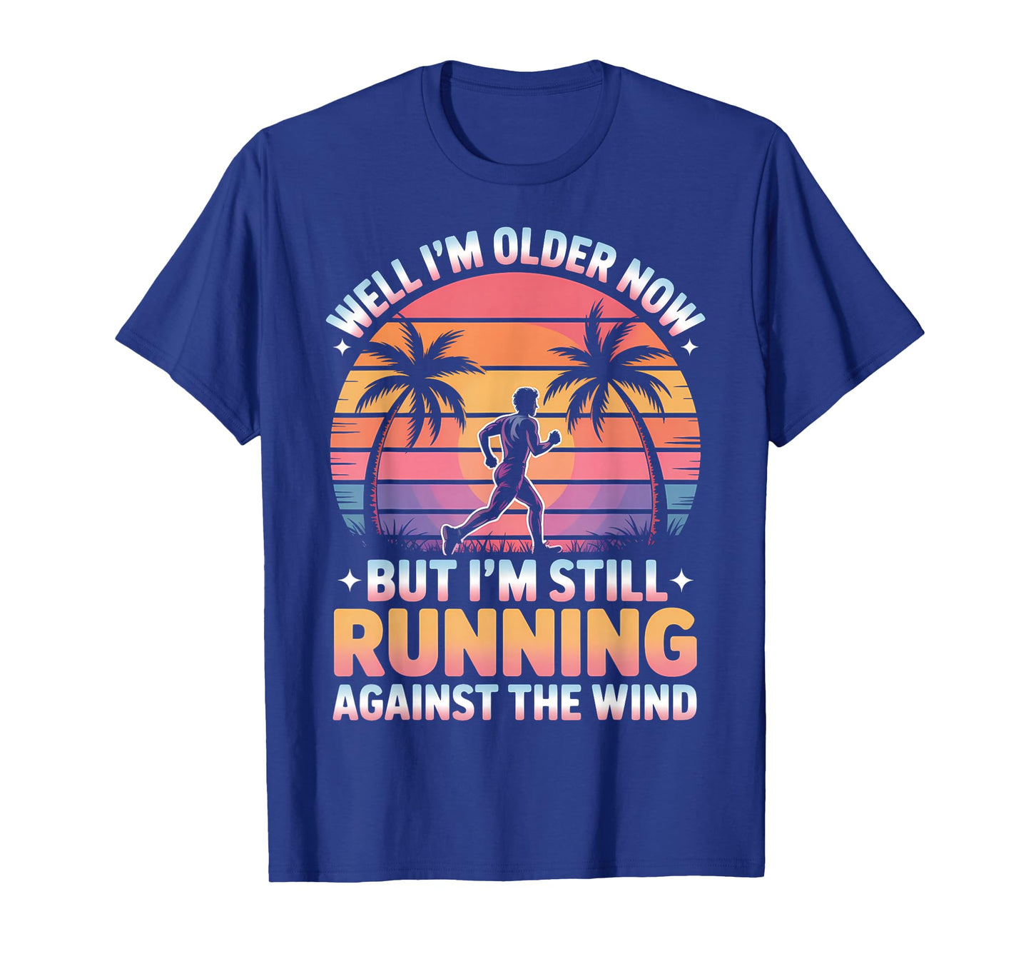 Well I’m Older Now But I’m Still Running Against The Wind T-Shirt