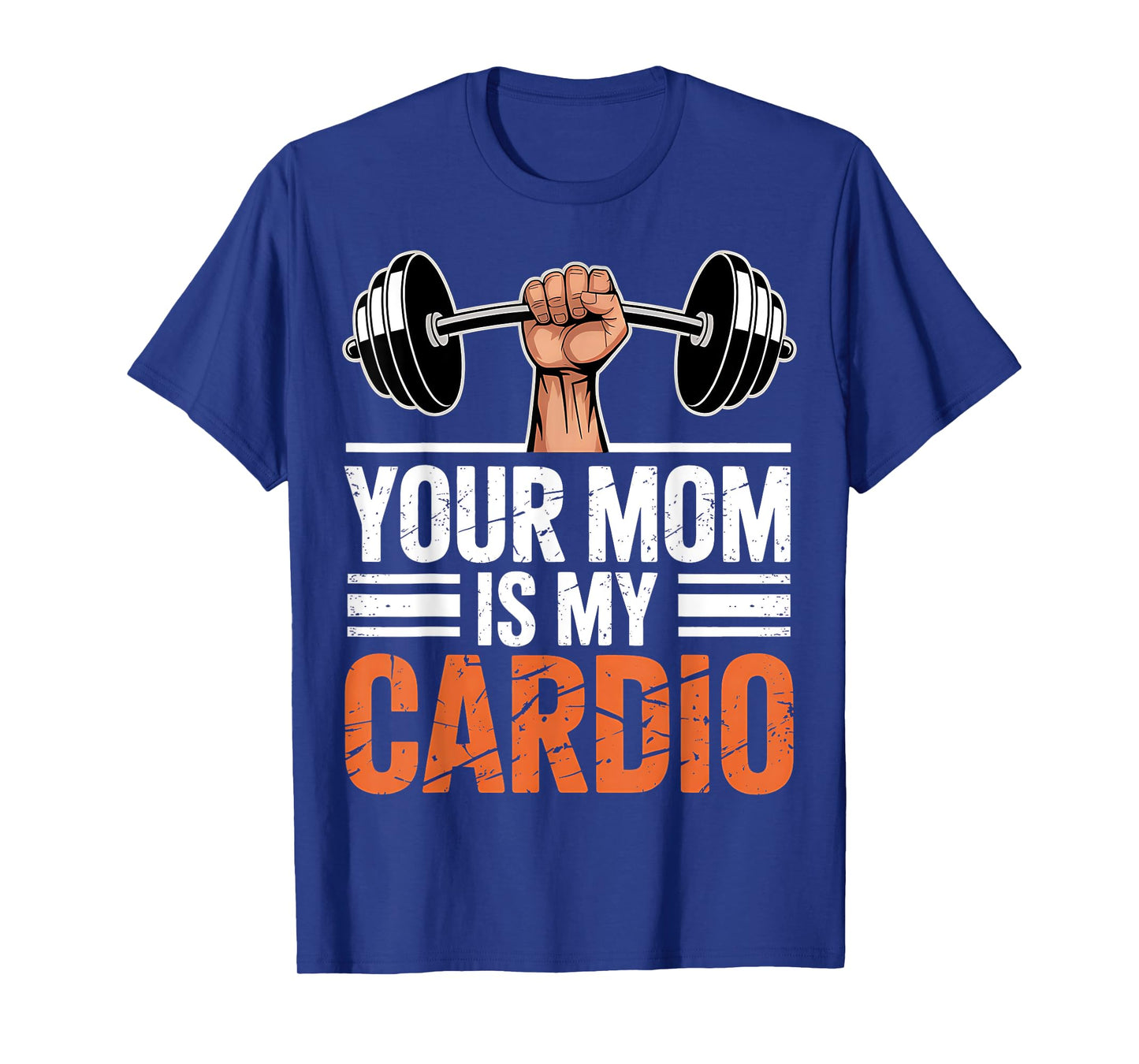 Your Mom is my Cardio T-Shirt