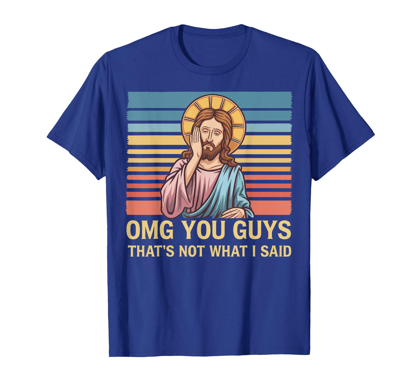 Omg You Guys That's Not What I Said Jesus T-Shirt