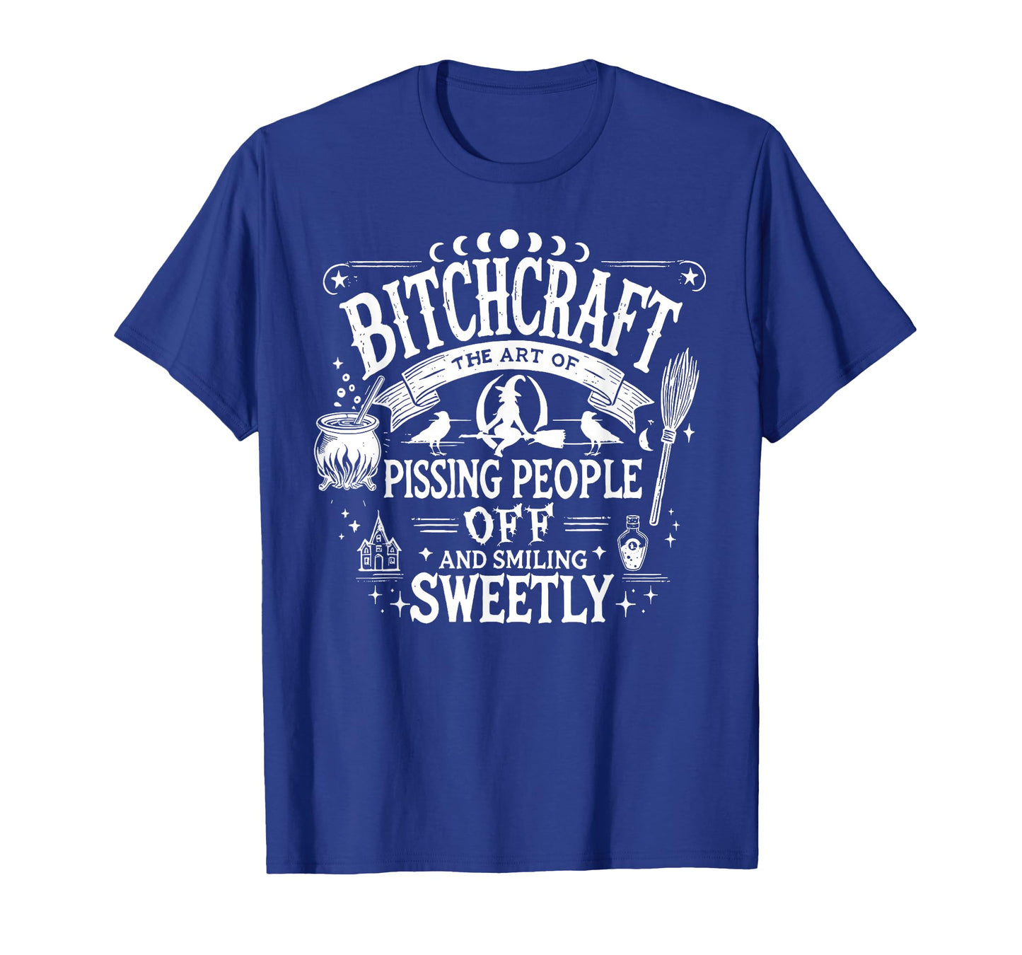 Bitchcraft The Art of Pissing People Off and Smiling Sweetly T-Shirt