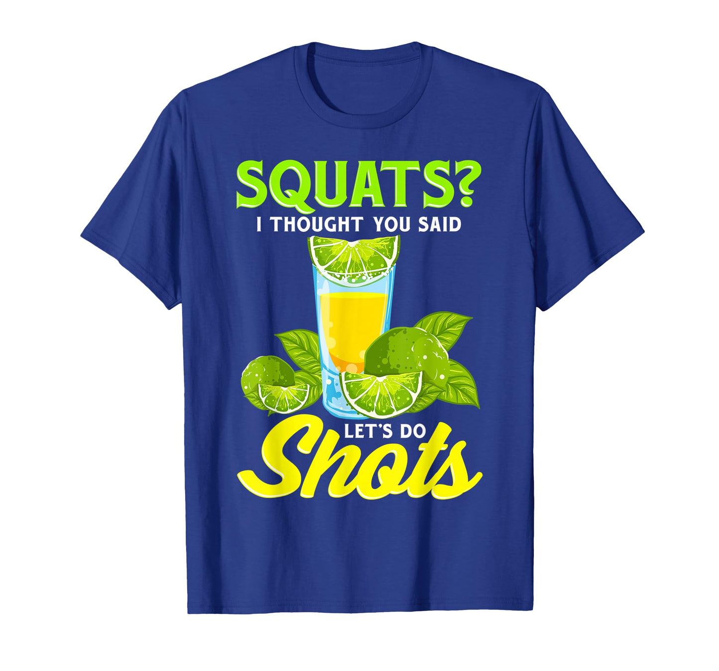 Squats? I Thought You Said Let's Do Shots T-Shirt