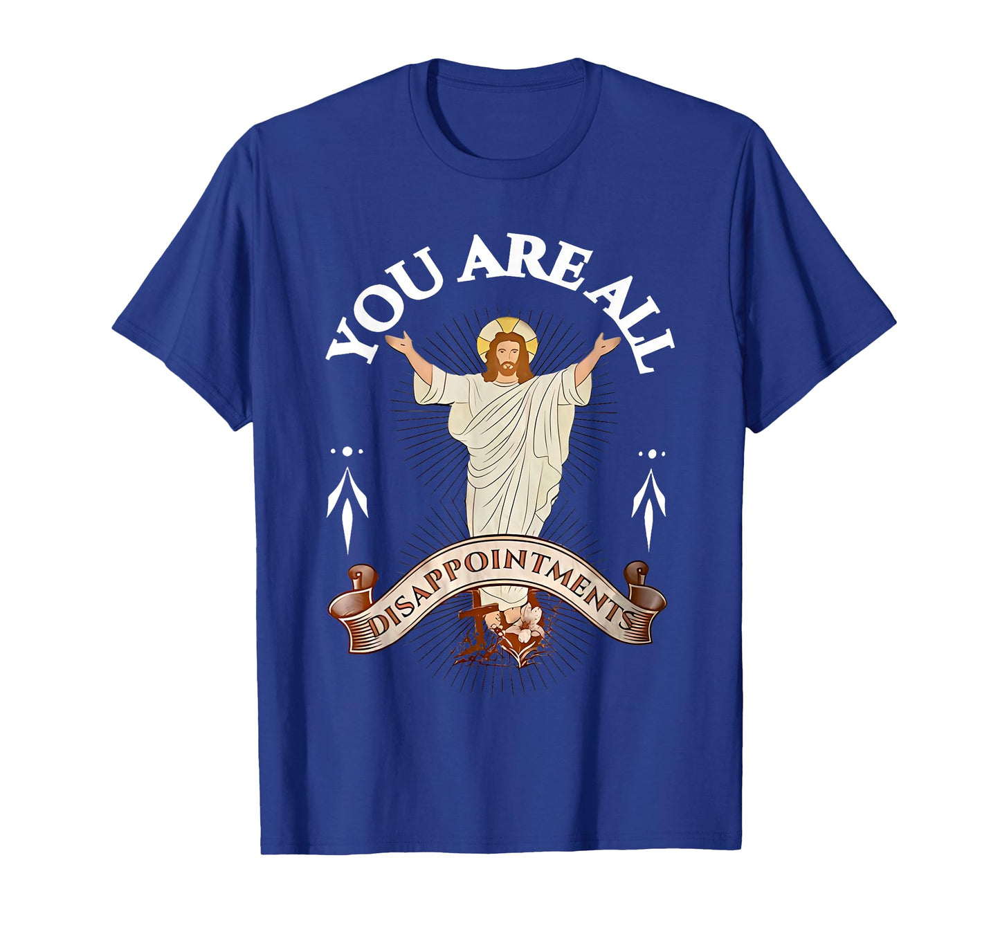you are all disappointments T-Shirt