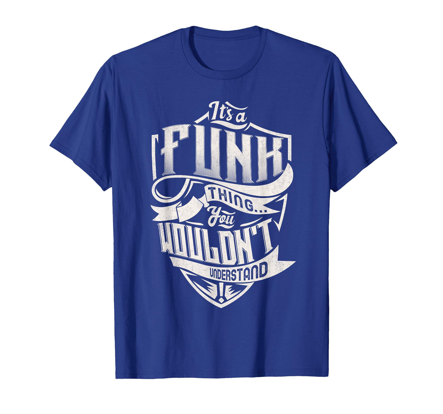 It's A FUNK Thing You Wouldn't Understand Family Name T-Shirt