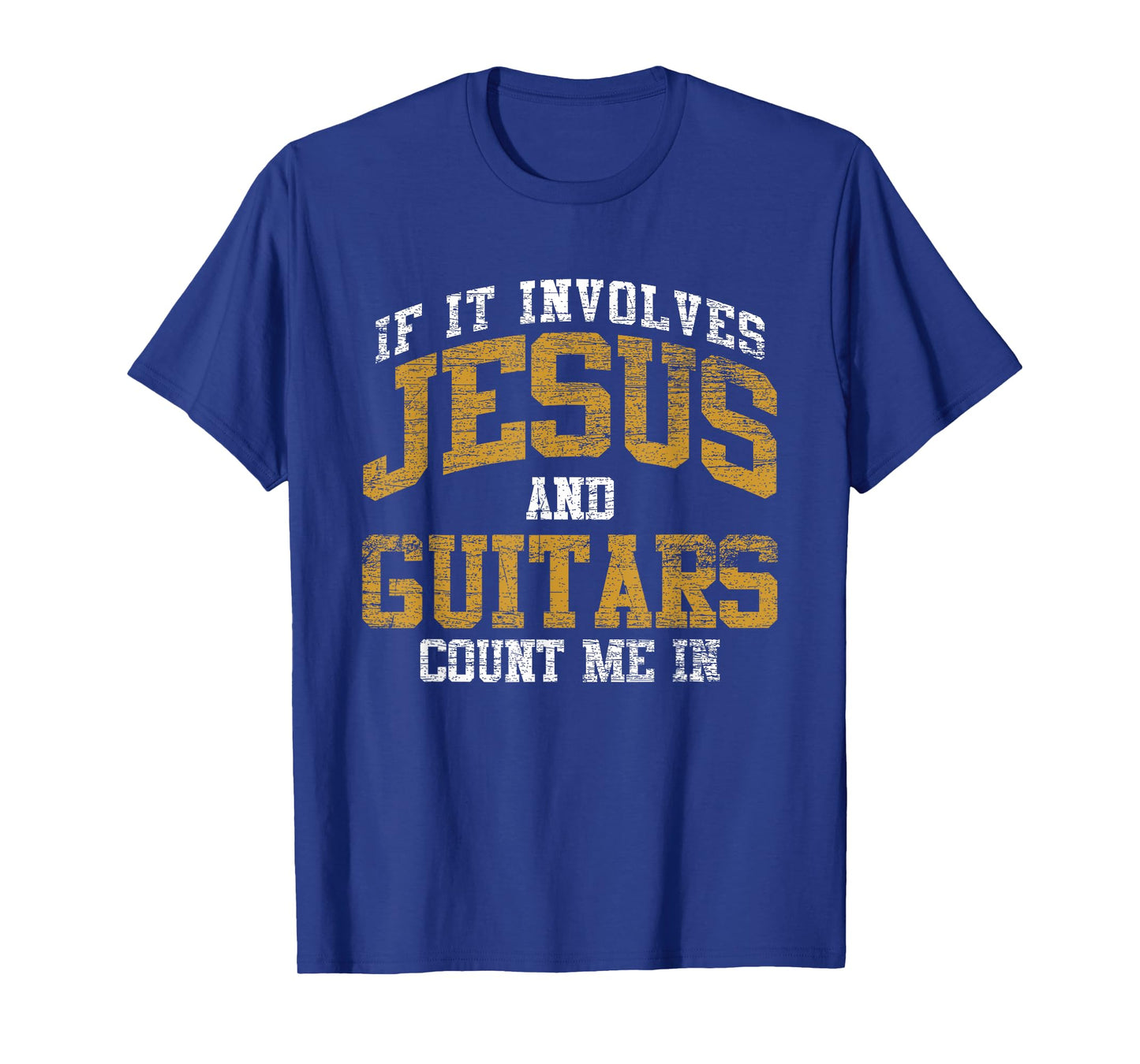 If It Involves Jesus And Guitars Count Me In Guitarist Jesus T-Shirt