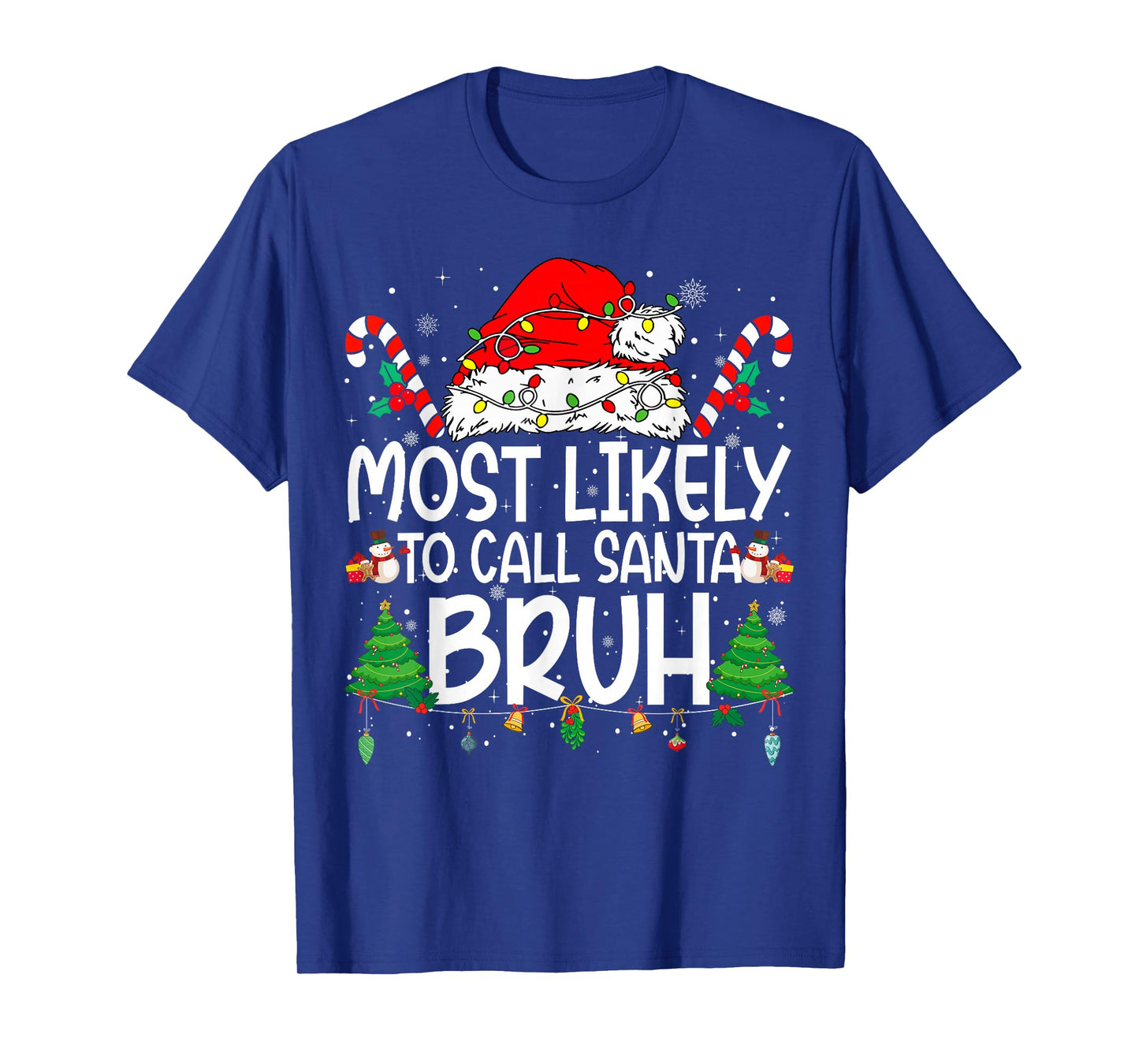 Family Matching Xmas Most Likely to Call Santa Bruh T-Shirt