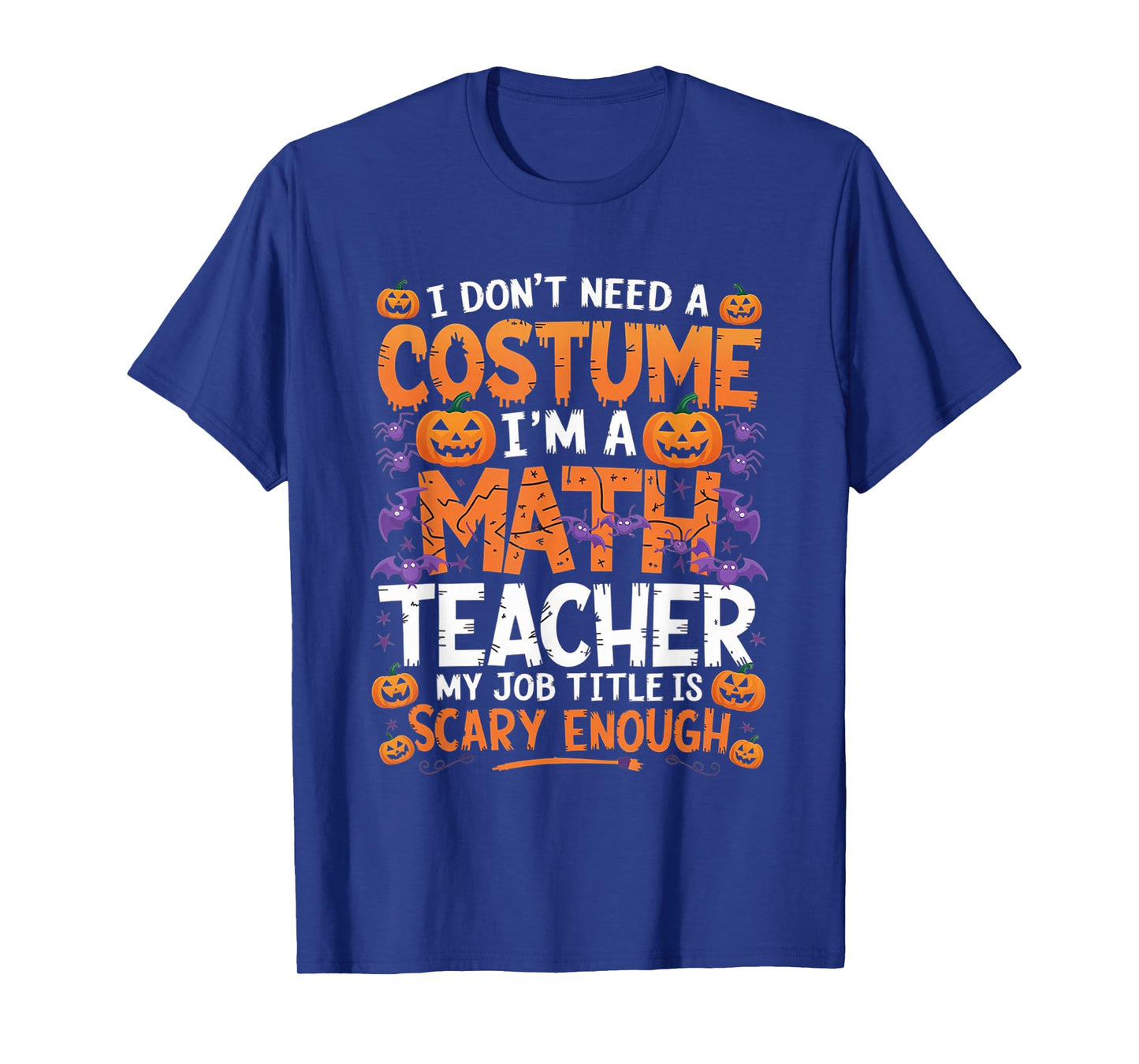 I Don't Need a Costume I'm a Math Teacher Retro Halloween T-Shirt