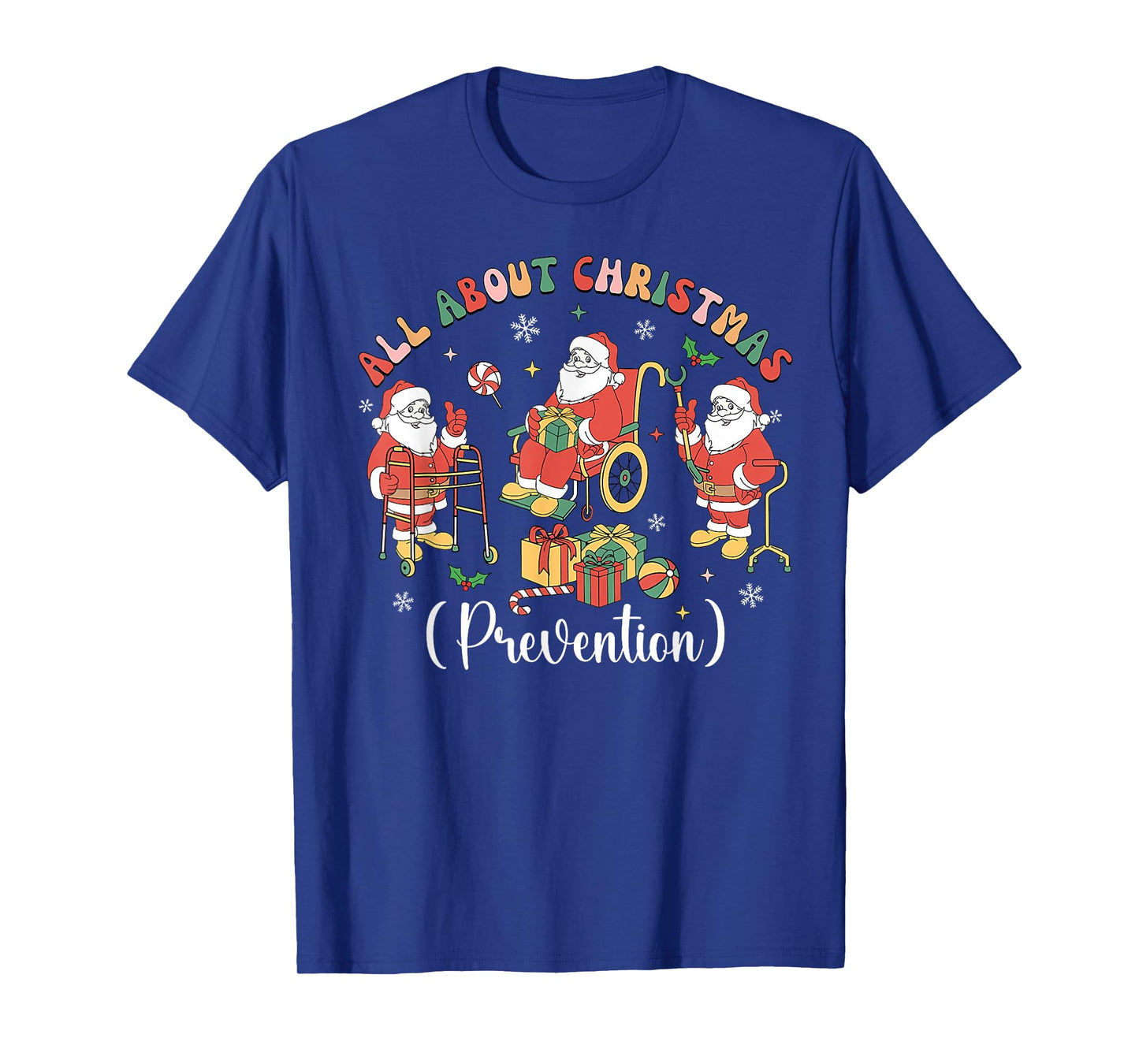 All About Christmas Prevention Santa Physical Therapy Nurse T-Shirt