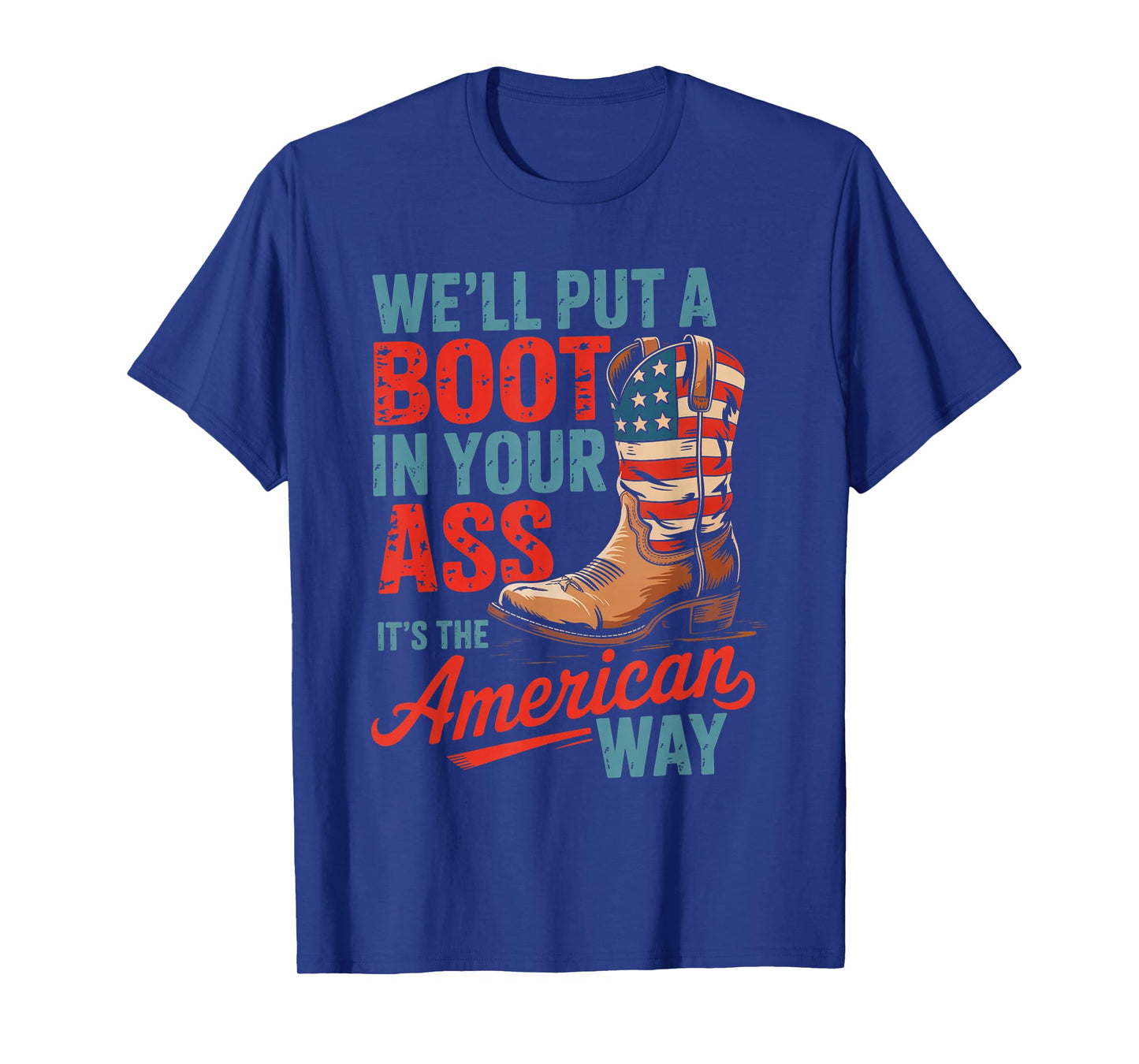 We'll Put A Boot In Your Ass Western Cowgirl 4th Of July T-Shirt
