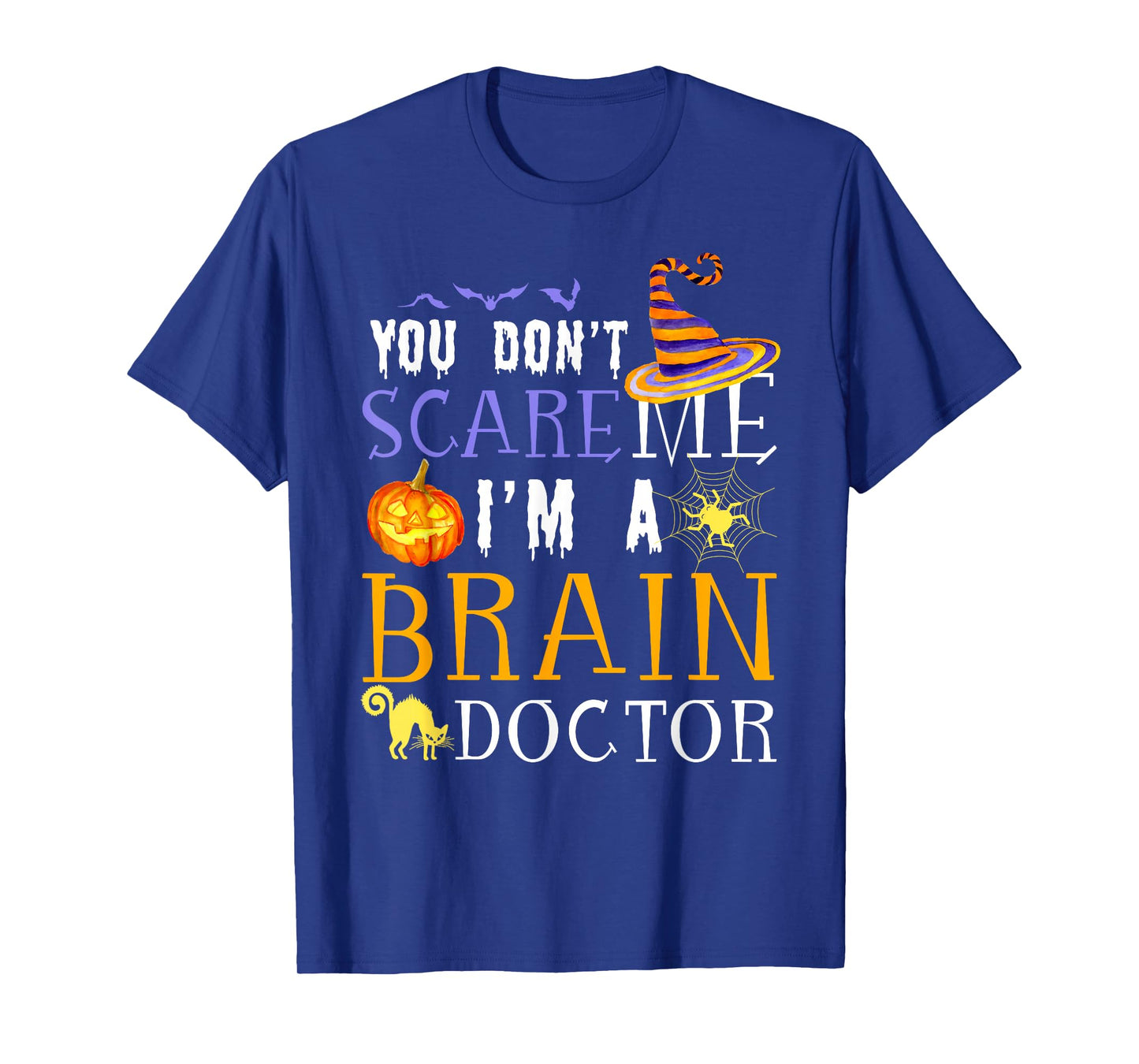You Don't Scare Brain Doctor Halloween Saying Fun T-Shirt