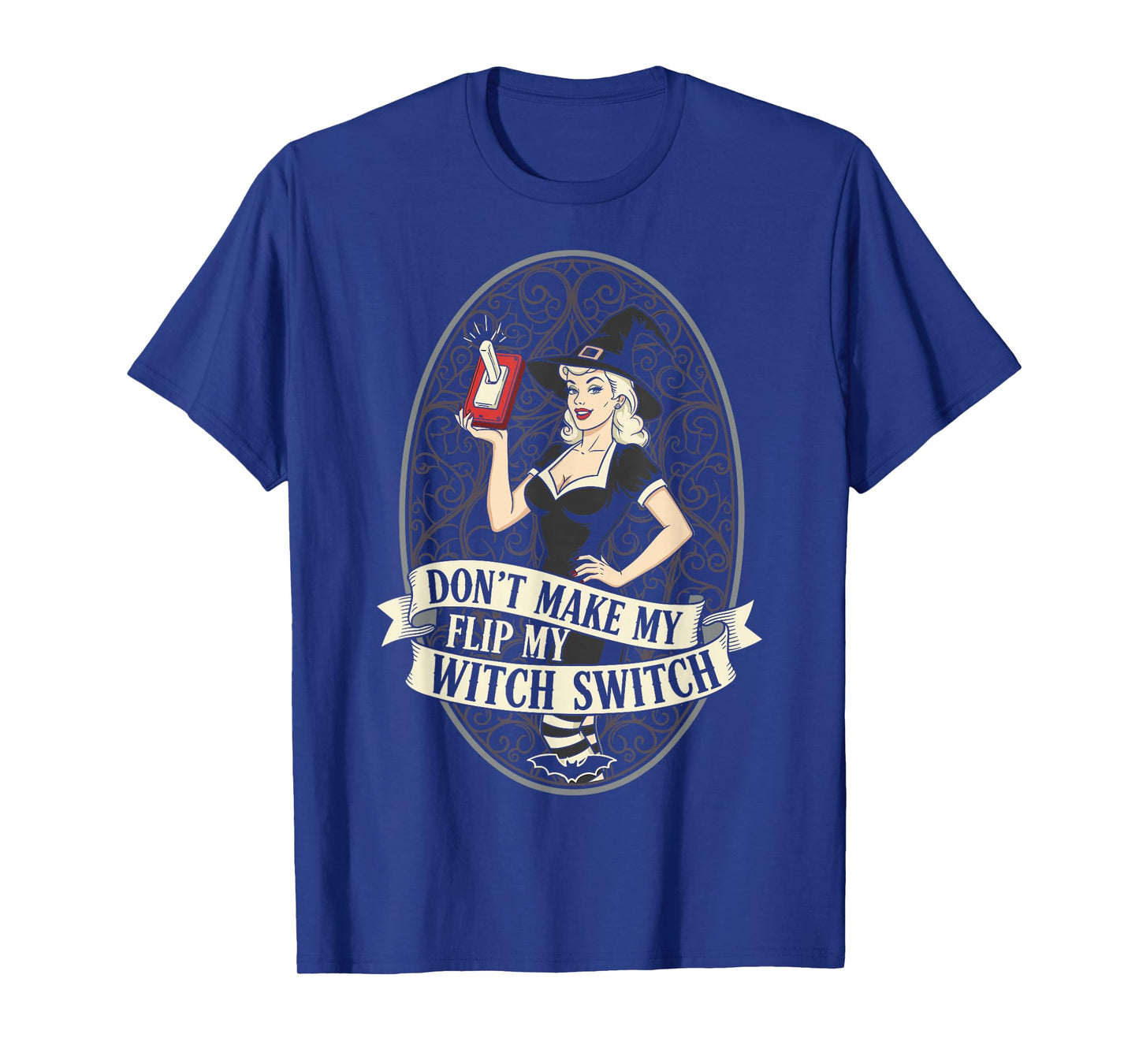 Don't Make Me Flip My Witch Switch Woman Funny Halloween T-Shirt