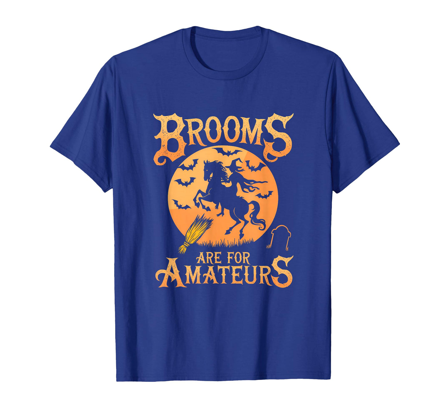 Brooms are for Amateurs Witch Horse Riding Halloween Rider T-Shirt