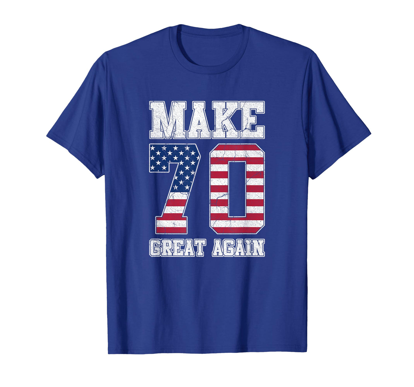 Make 70 Great Again 70th Birthday Patriotic 4th of July T-Shirt