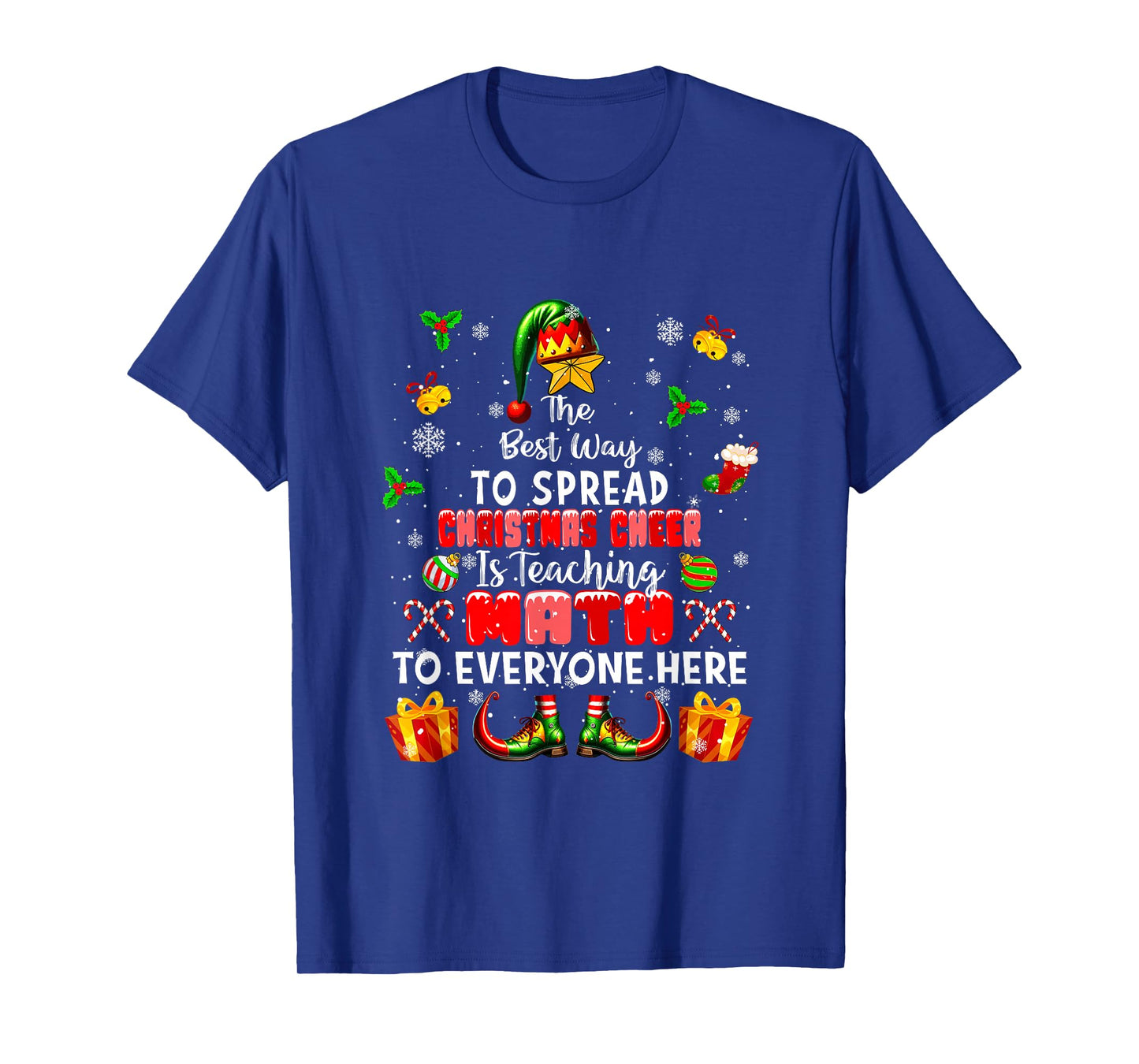 Best Way to Spread Xmas Cheer Teaching Math Teacher Elf T-Shirt