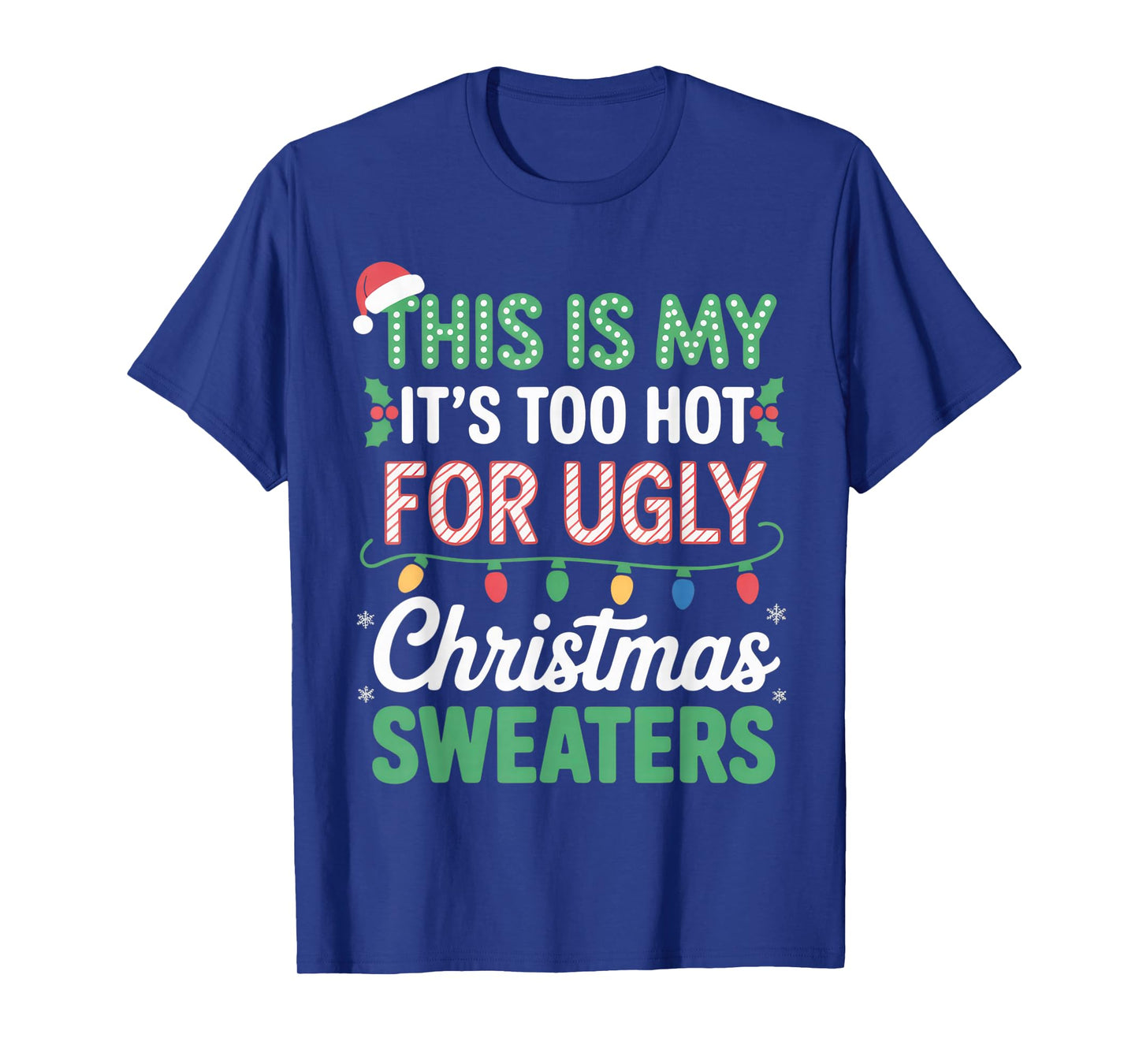 This is My Too Hot for Ugly Christmas Sweaters Funny Outfit T-Shirt