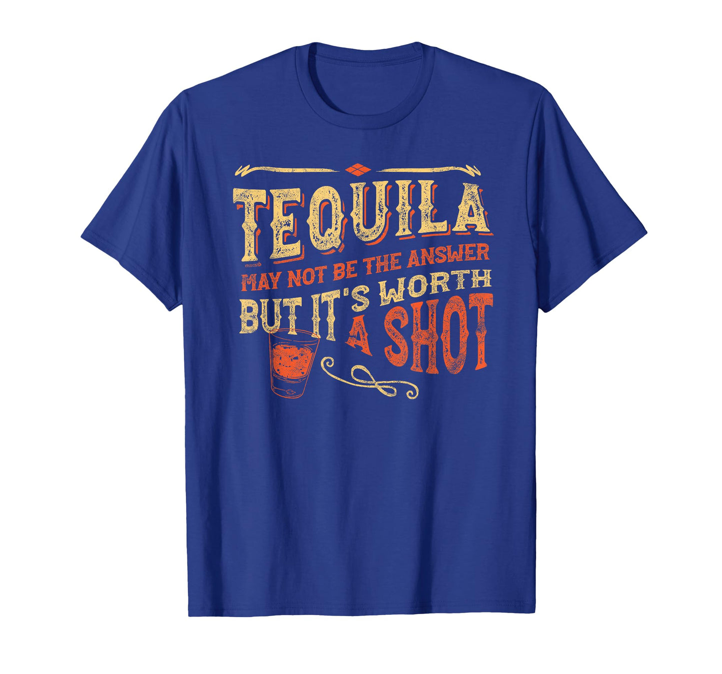 Tequila May Not Be The Answer But It's Worth A Shot Funny T-Shirt