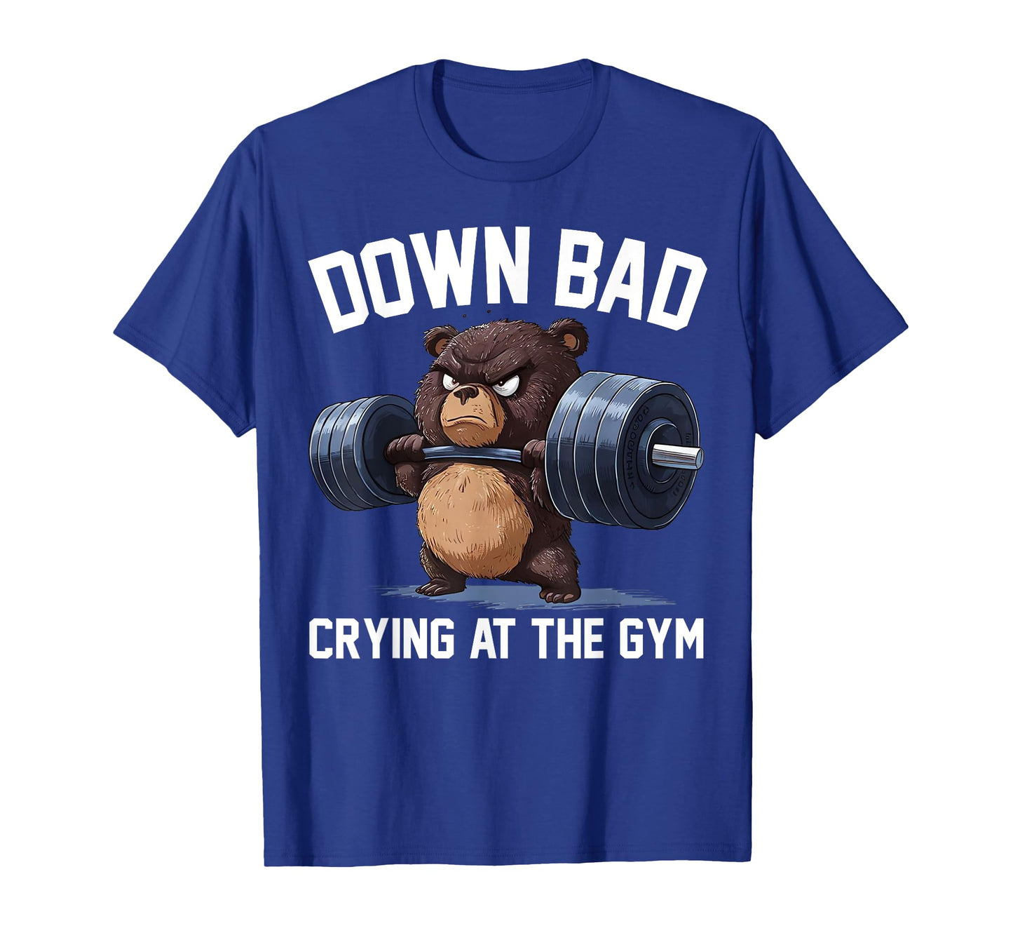 Funny Down Bad Crying At The Gym Teddy Bear T-Shirt