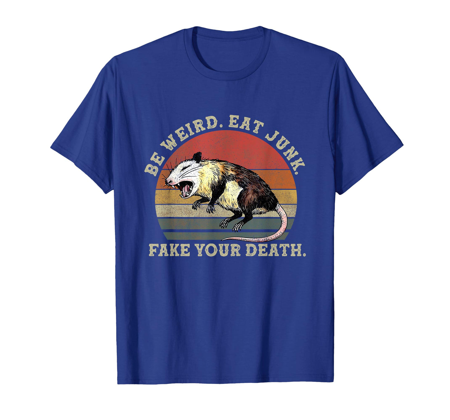 Be Weird Eat Junk Fake Your Death - Possum Playing Dead T-Shirt