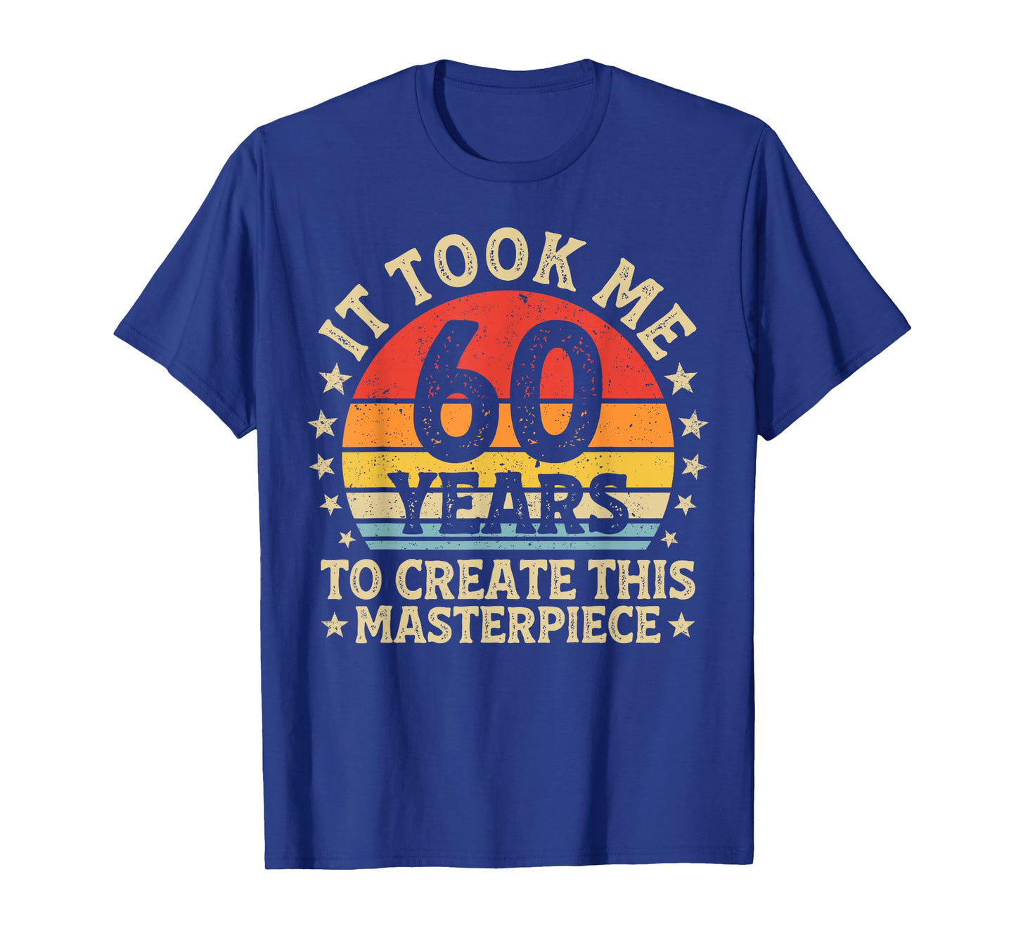 It Took Me 60 Years to Create This Masterpiece 60th Birthday T-Shirt