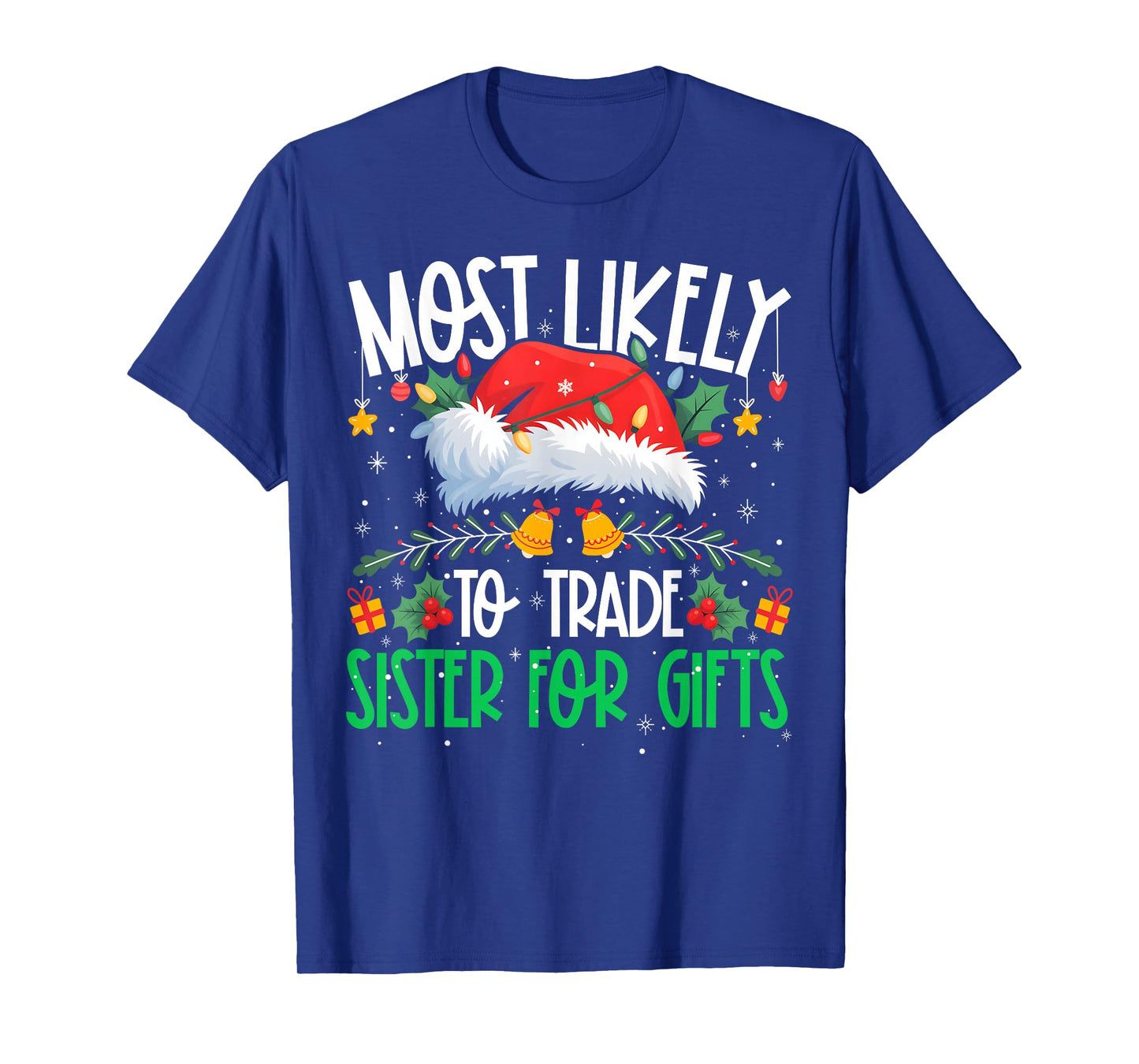 Most Likely to Trade Sister Funny Matching Xmas T-Shirt