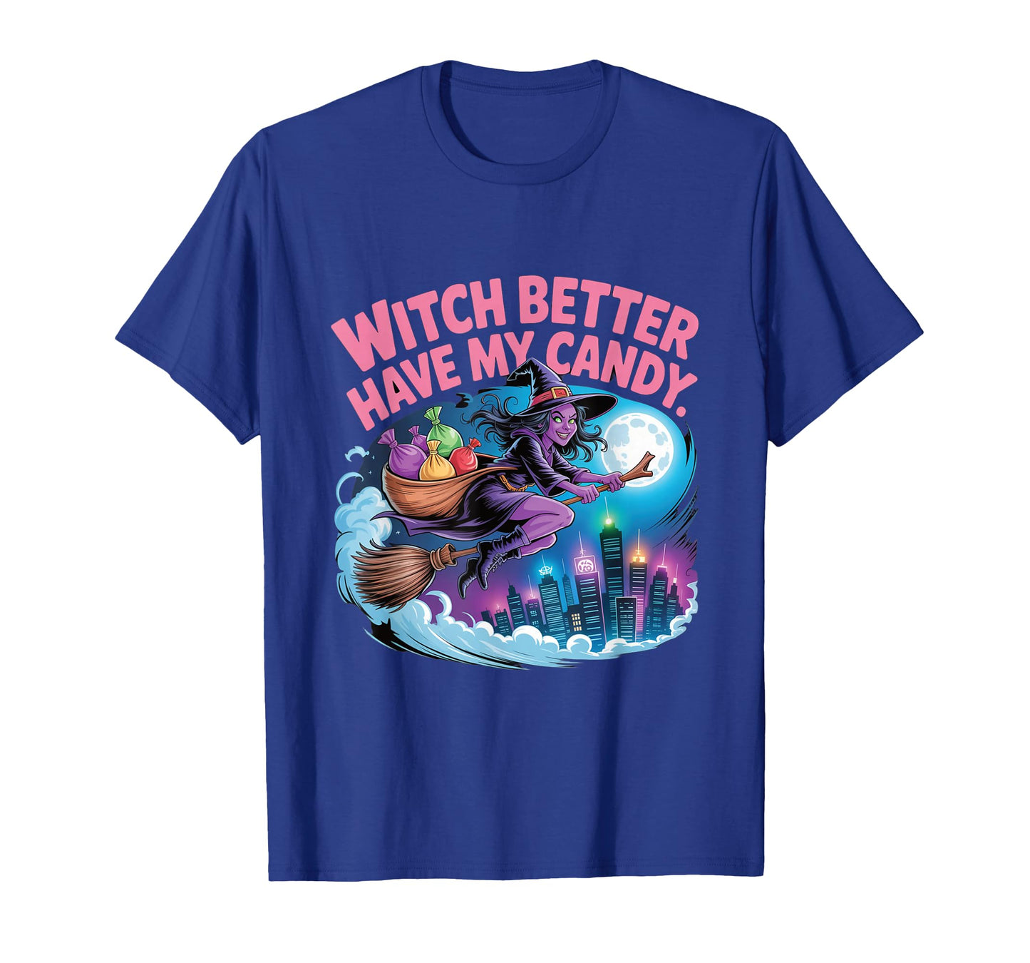 Witch Better Have My Candy Flying Broom Full Moon Halloween T-Shirt