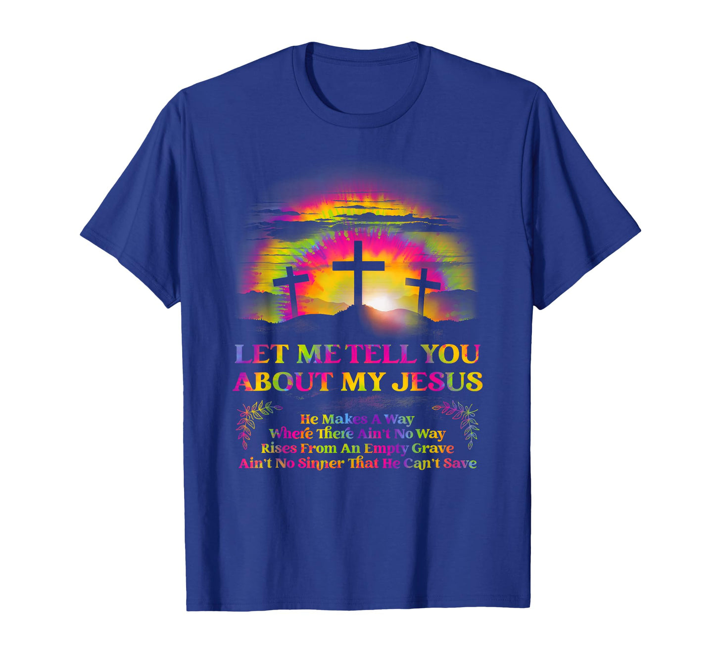 Let Me Tell U About My Jesus Christian Bible God Tie Dye T-Shirt