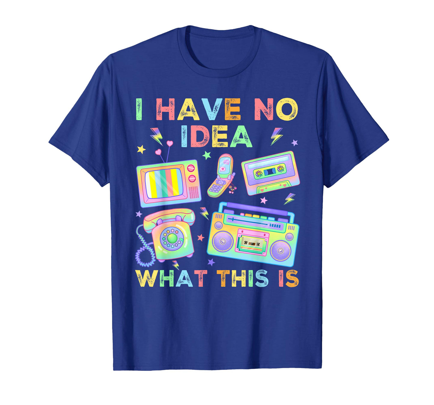I Have No Idea What This Is Men Women Kids 70s 80s 90s Funny T-Shirt