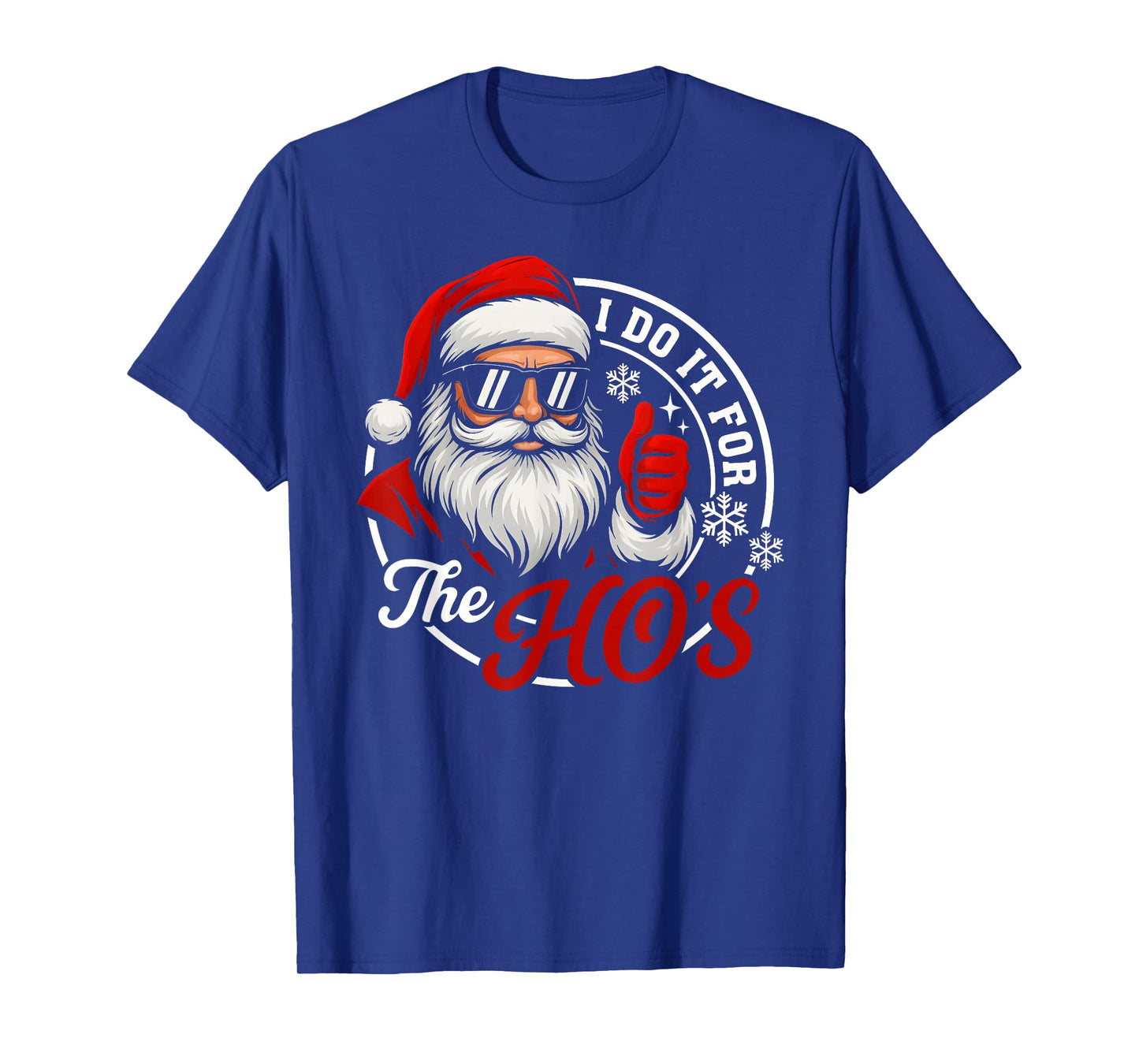 I Do It for The Ho's Funny Santa Christmas Xmas Men Women T-Shirt