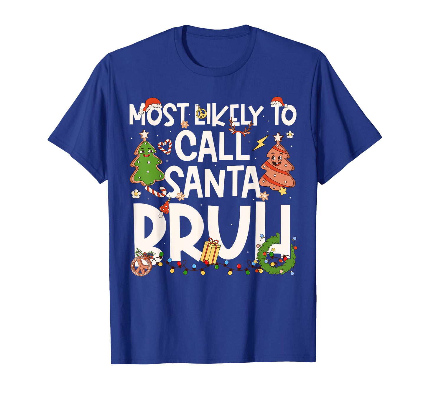 Most Likely to Call Santa Bruh Family Matching Christmas T-Shirt