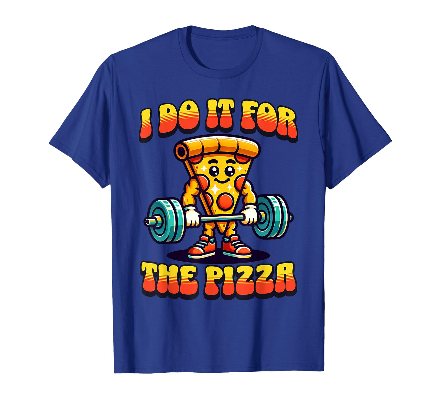 I Do It For The Pizza Weightlifting Pizza Lover T-Shirt