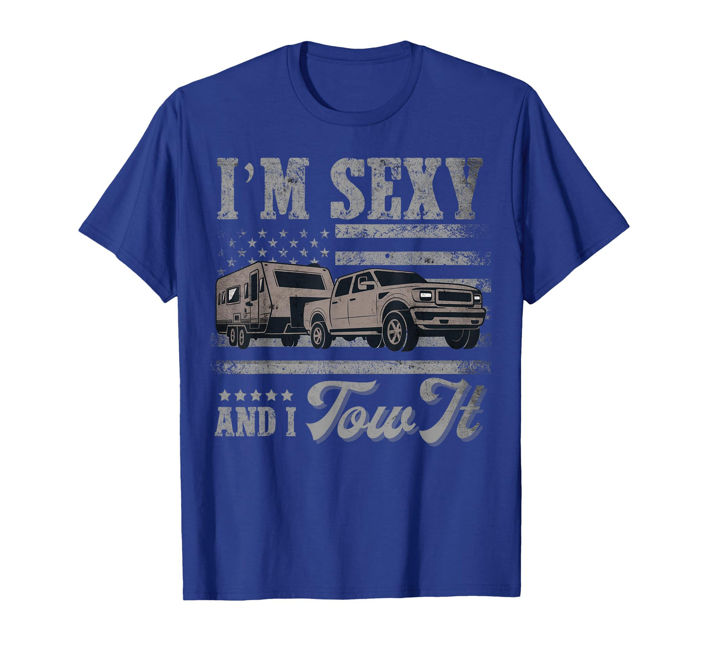 I'm Sexy And I Tow It Vintage American Flag Funny Camping T-Shirt