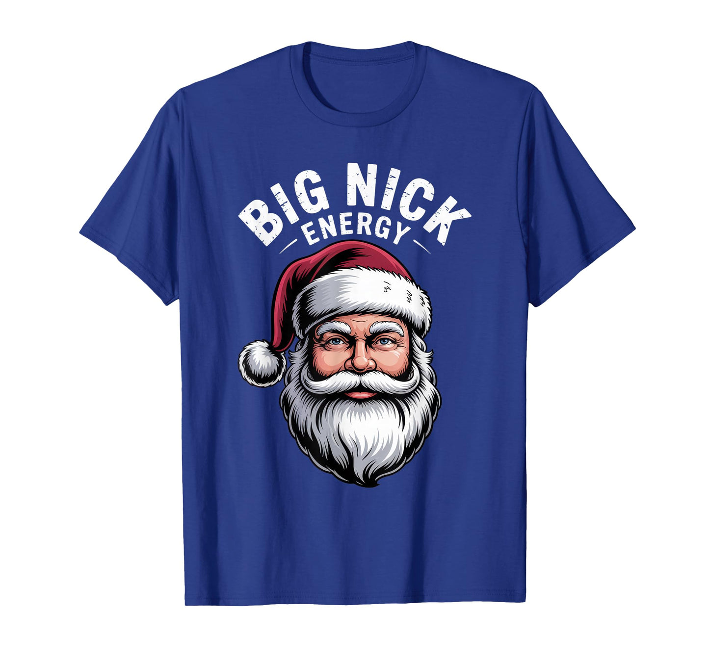 Big Nick Energy Santa Fans Funny Holiday Christmas Spirit T-Shirt