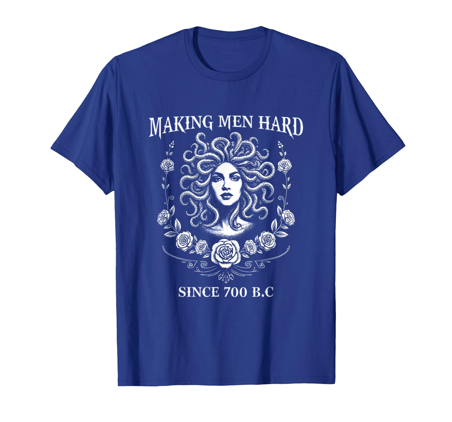 Making Men Hard Since 700 B.C. Medusa Tee Greek Mythology T-Shirt