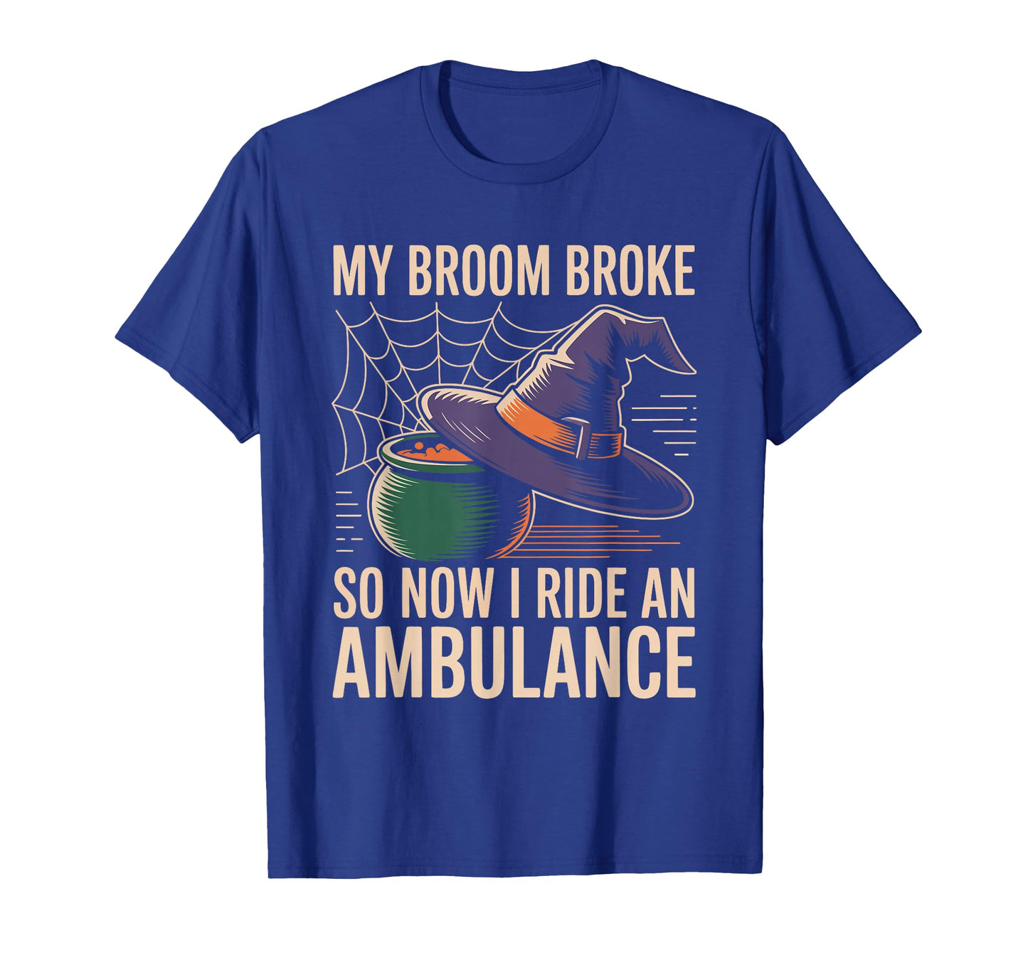 My Broom Broke So Now I Ride an Ambulance EMT Halloween T-Shirt