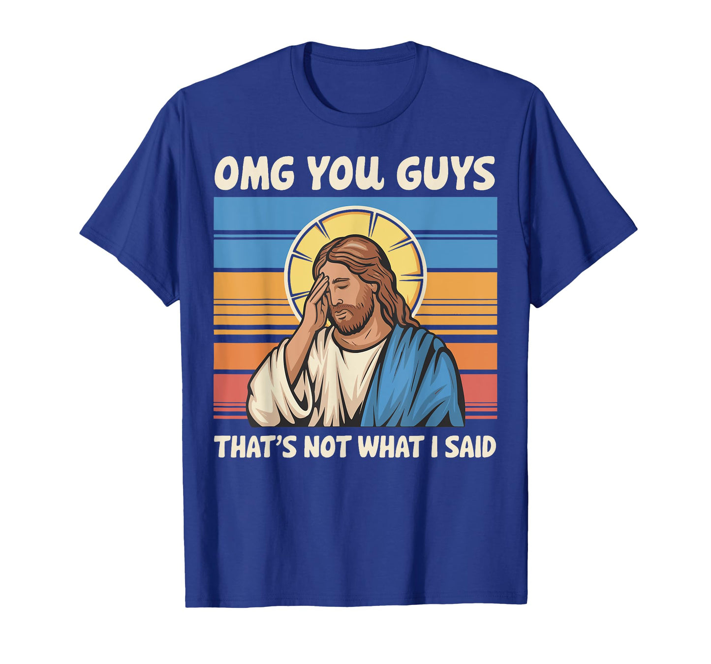 Omg You Guys That's Not What I Said Jesus T-Shirt