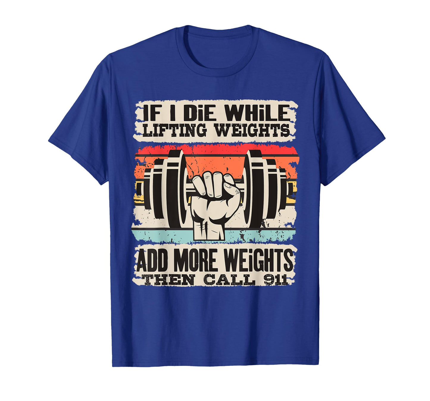 Funny If I Die While Lifting Weights - Workout Gym T-Shirt