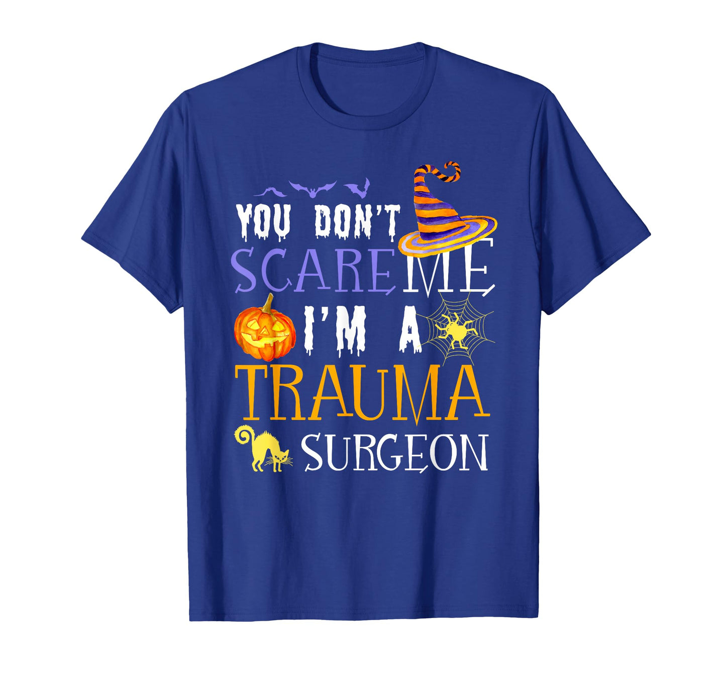 You Don't Scare Trauma Surgeon Halloween Saying Fun T-Shirt