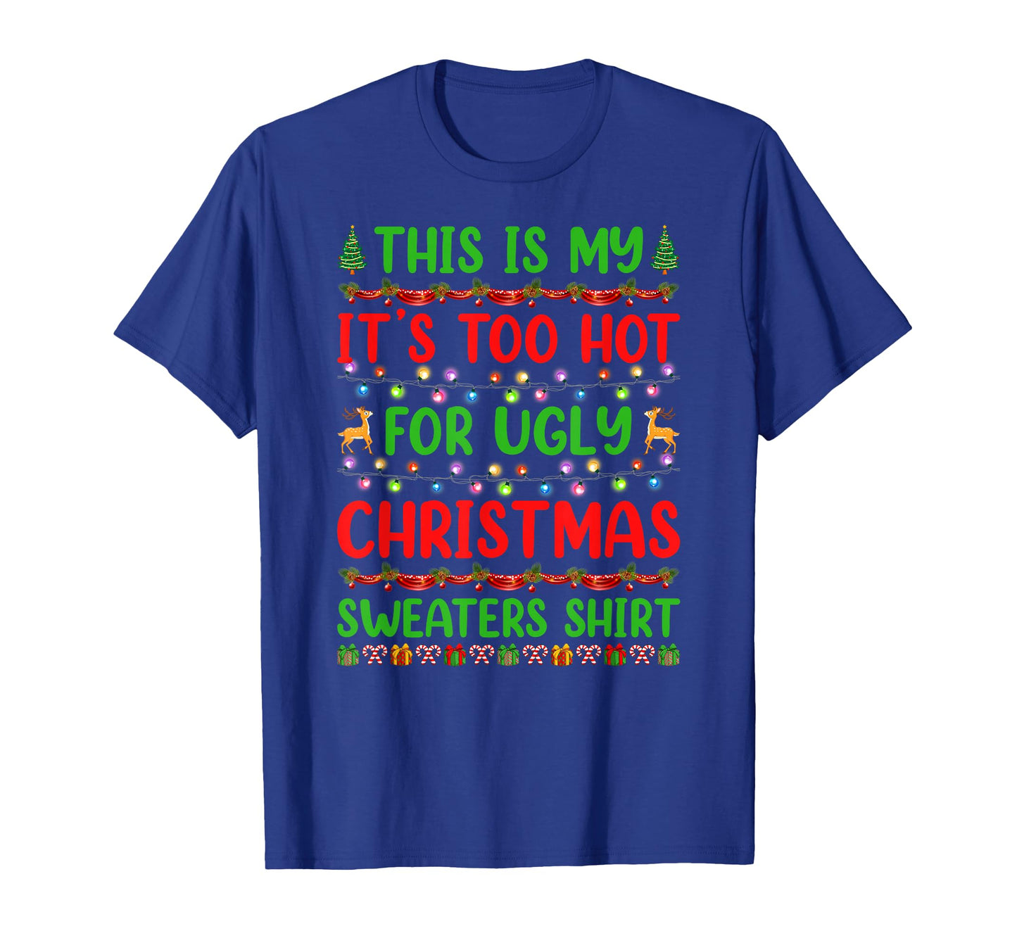This is My It's Too Hot for Ugly Christmas Sweaters Xmas Pjs T-Shirt