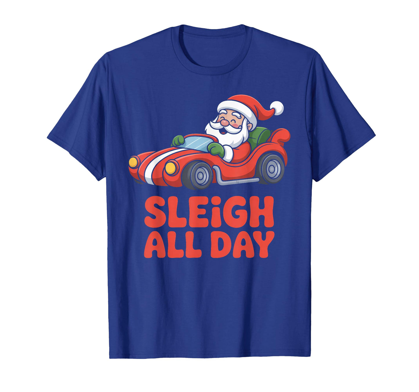 Sleigh All Day Christmas Santa Racing Holiday Spirit T-Shirt