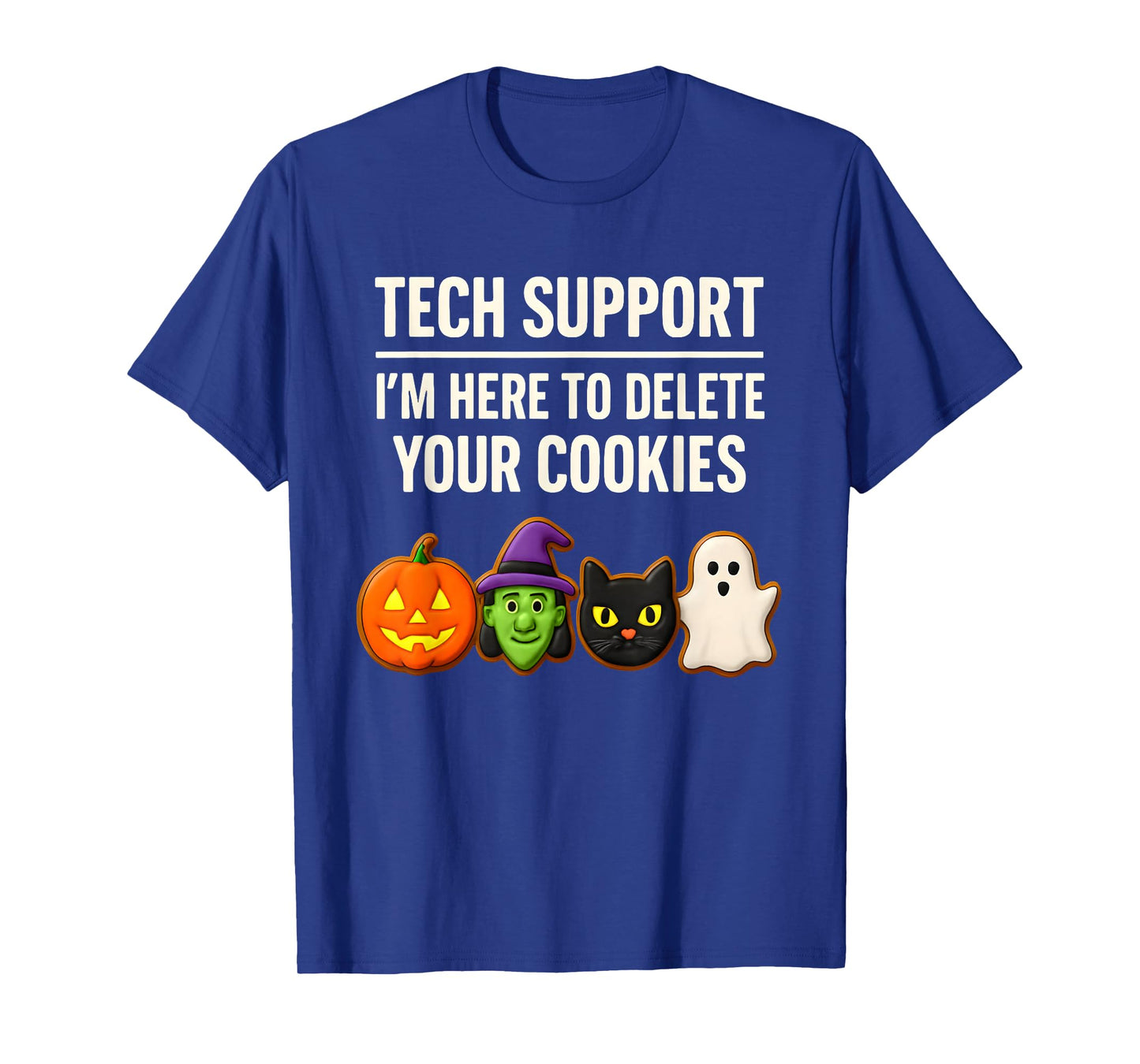 Funny Halloween Cookie, I'm Here to Delete Your Cookies, IT T-Shirt