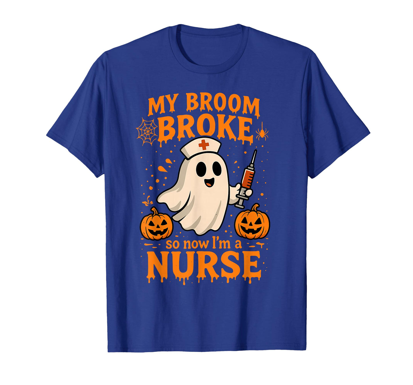 My Broom Broke So Now I Am A Nurse Ghost Halloween Nursing T-Shirt