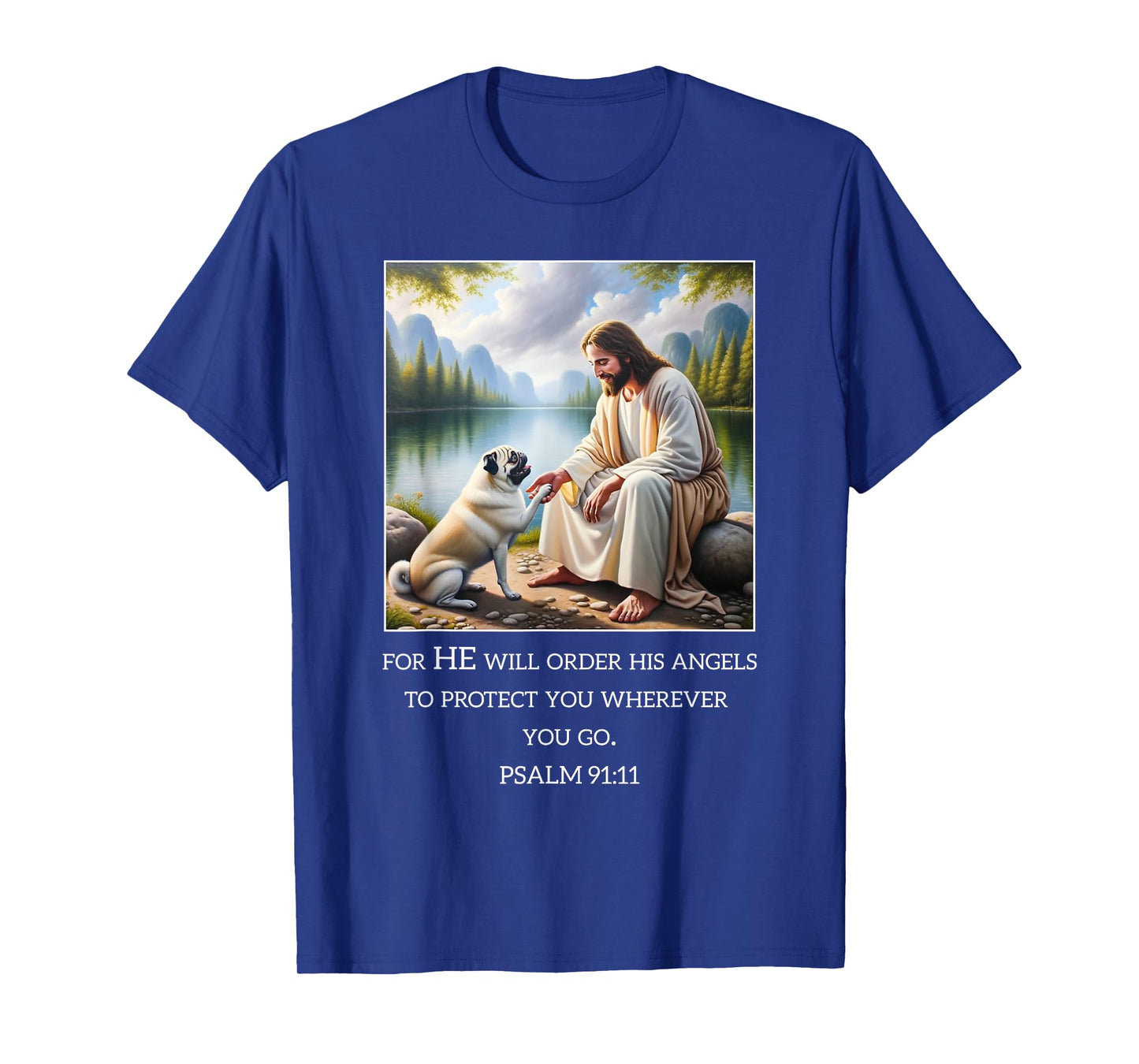 Jesus with Dogs Psalm 99 11- Jesus and a Pug T-Shirt