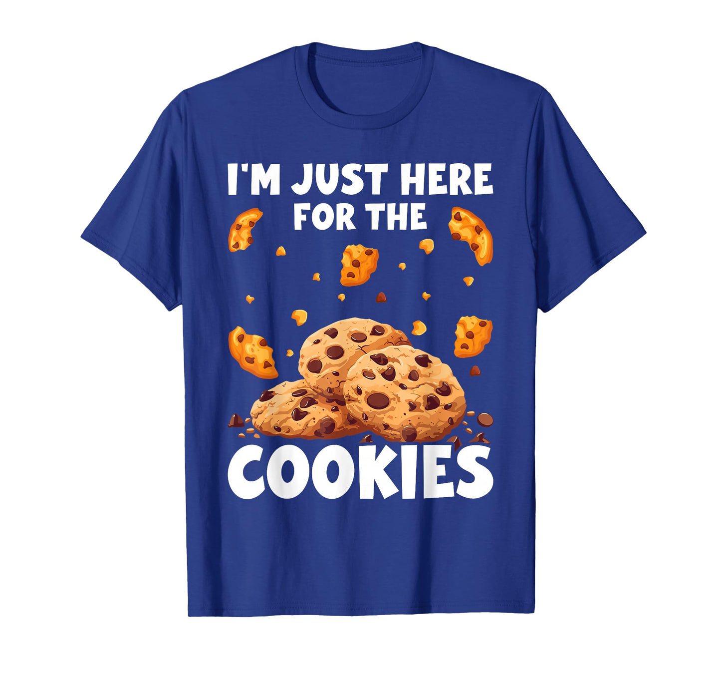 I'm Just Here For The Cookies Funny Chocolate Chip Cookie T-Shirt