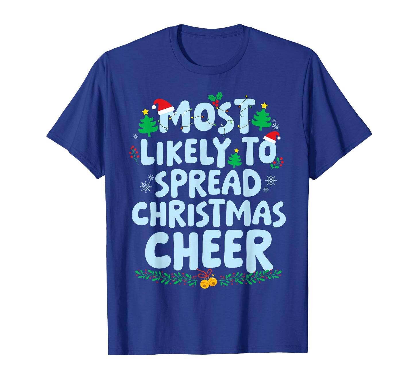 Most Likely to Spread Christmas Cheer Family Matching Xmas T-Shirt