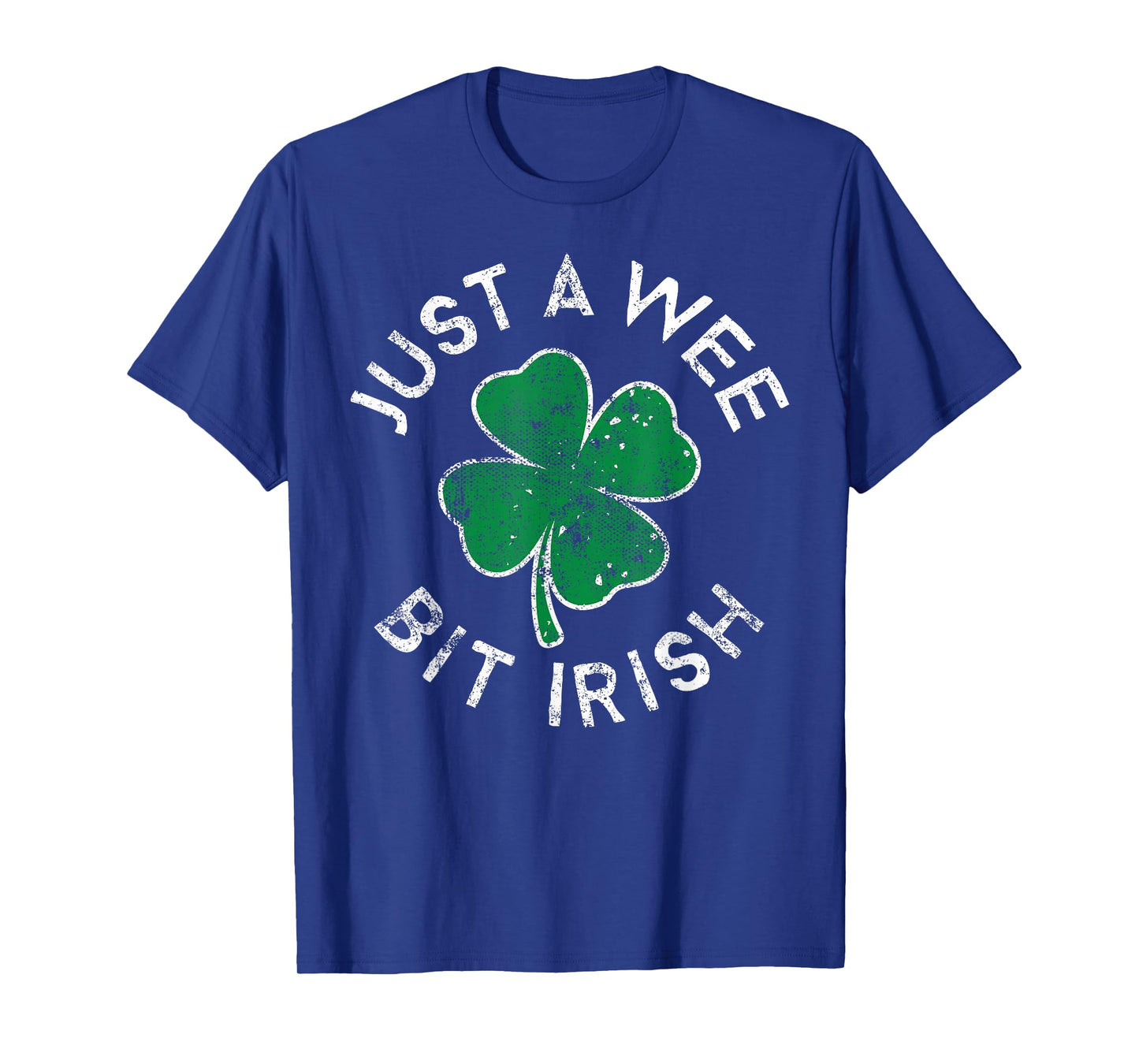 Just A Wee Bit Irish Lucky Clover St. Patrick's Day Distress T-Shirt