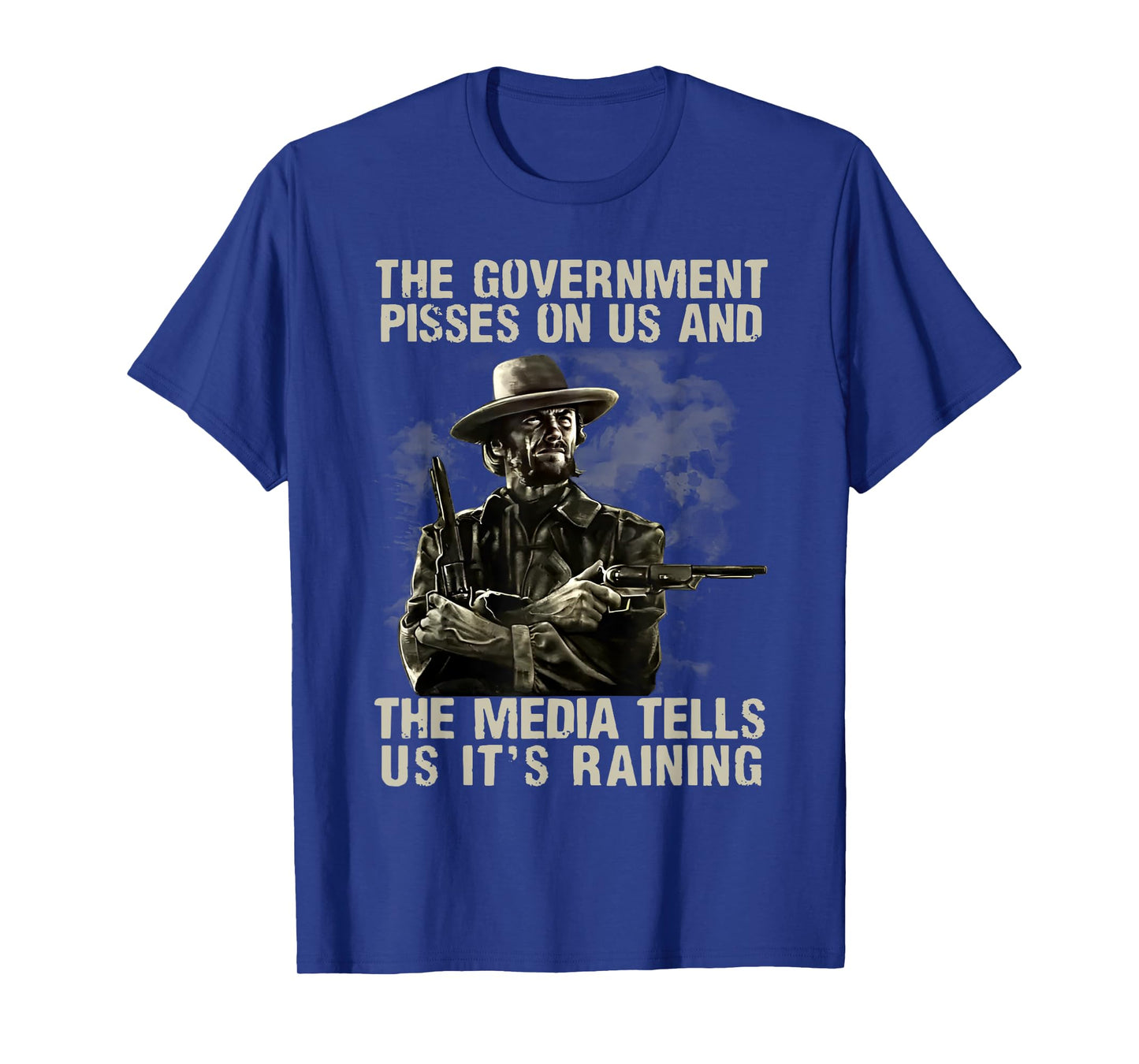 Government Pisses On Us And The Media Tell Us It's Raining T-Shirt