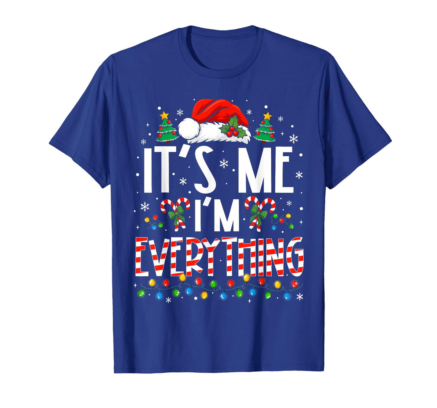 It's Me I'm Everything Funny Christmas Matching Couples Xmas T-Shirt